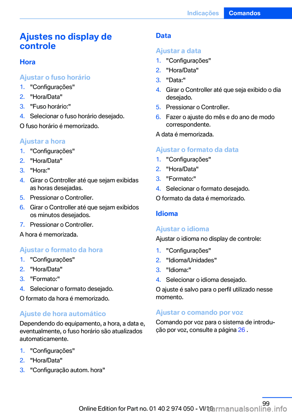 BMW M3 2017  Manual do condutor (in Portuguese) �A�j�u�s�t�e�s��n�o��d�i�s�p�l�a�y��d�e
�c�o�n�t�r�o�l�e
�H�o�r�a
�A�j�u�s�t�a�r��o��f�u�s�o��h�o�r�á�r�i�o�1�.�"�C�o�n�f�i�g�u�r�a�