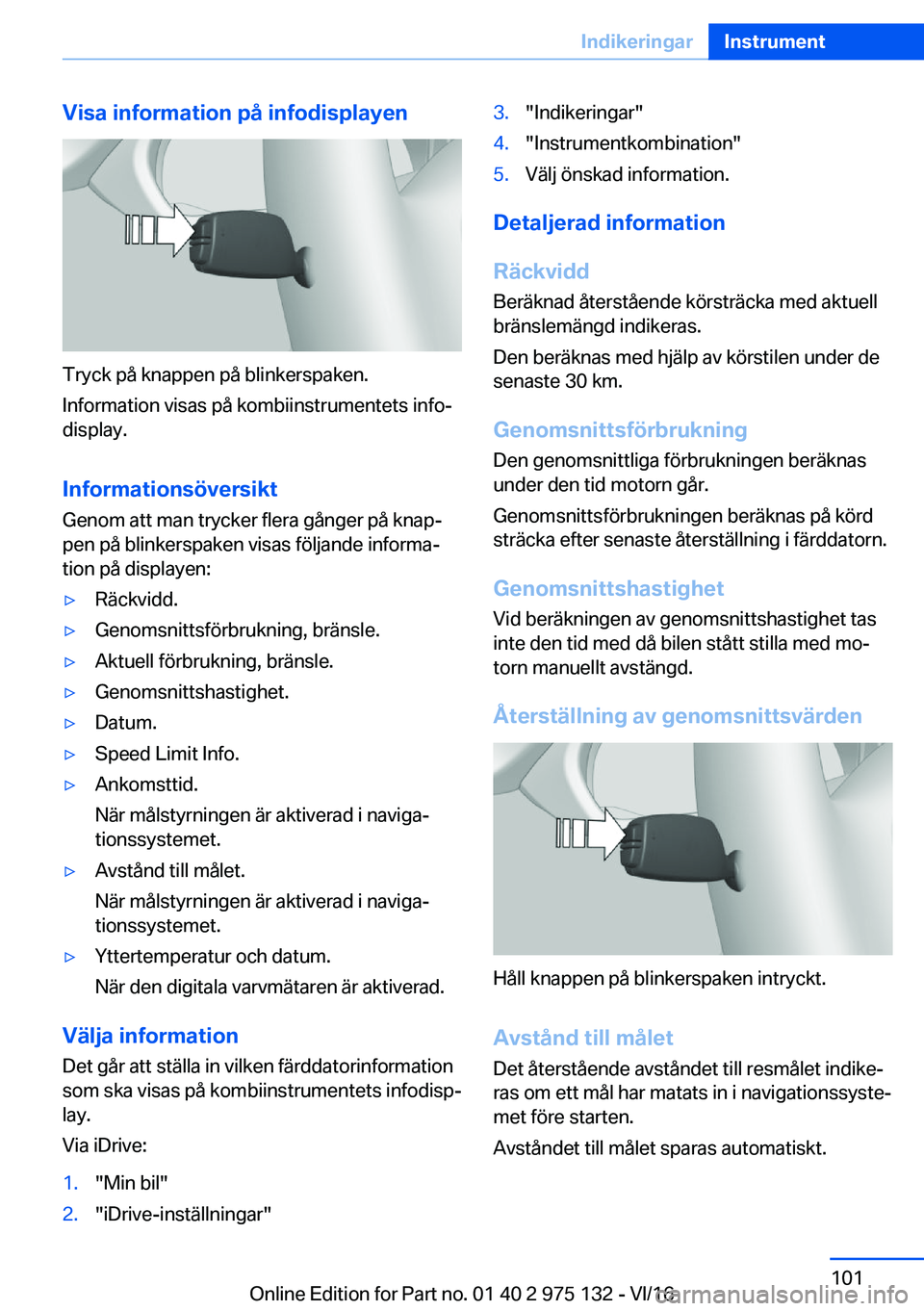 BMW M3 2017  InstruktionsbÖcker (in Swedish) �V�i�s�a��i�n�f�o�r�m�a�t�i�o�n��p�å��i�n�f�o�d�i�s�p�l�a�y�e�n
�T�r�y�c�k� �p�å� �k�n�a�p�p�e�n� �p�å� �b�l�i�n�k�e�r�s�p�a�k�e�n�.
�I�n�f�o�r�m�a�t�i�o�n� �v�i�s�a�s� �p�å� �k�o�m�b�i�i�n�s�t
