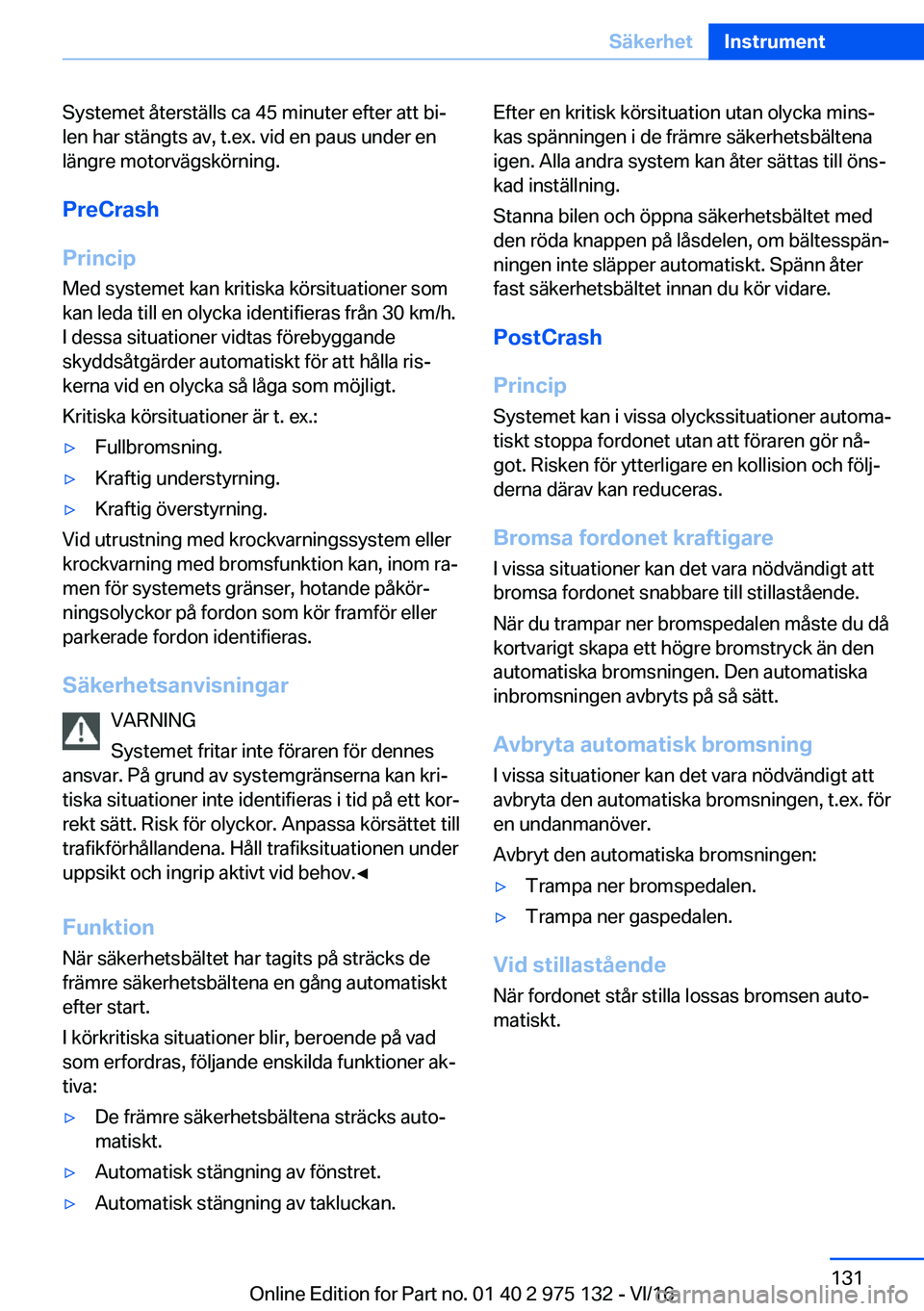 BMW M3 2017  InstruktionsbÖcker (in Swedish) �S�y�s�t�e�m�e�t� �å�t�e�r�s�t�ä�l�l�s� �c�a� �4�5� �m�i�n�u�t�e�r� �e�f�t�e�r� �a�t�t� �b�ij�l�e�n� �h�a�r� �s�t�ä�n�g�t�s� �a�v�,� �t�.�e�x�.� �v�i�d� �e�n� �p�a�u�s� �u�n�d�e�r� �e�n
�l�ä�n�g�