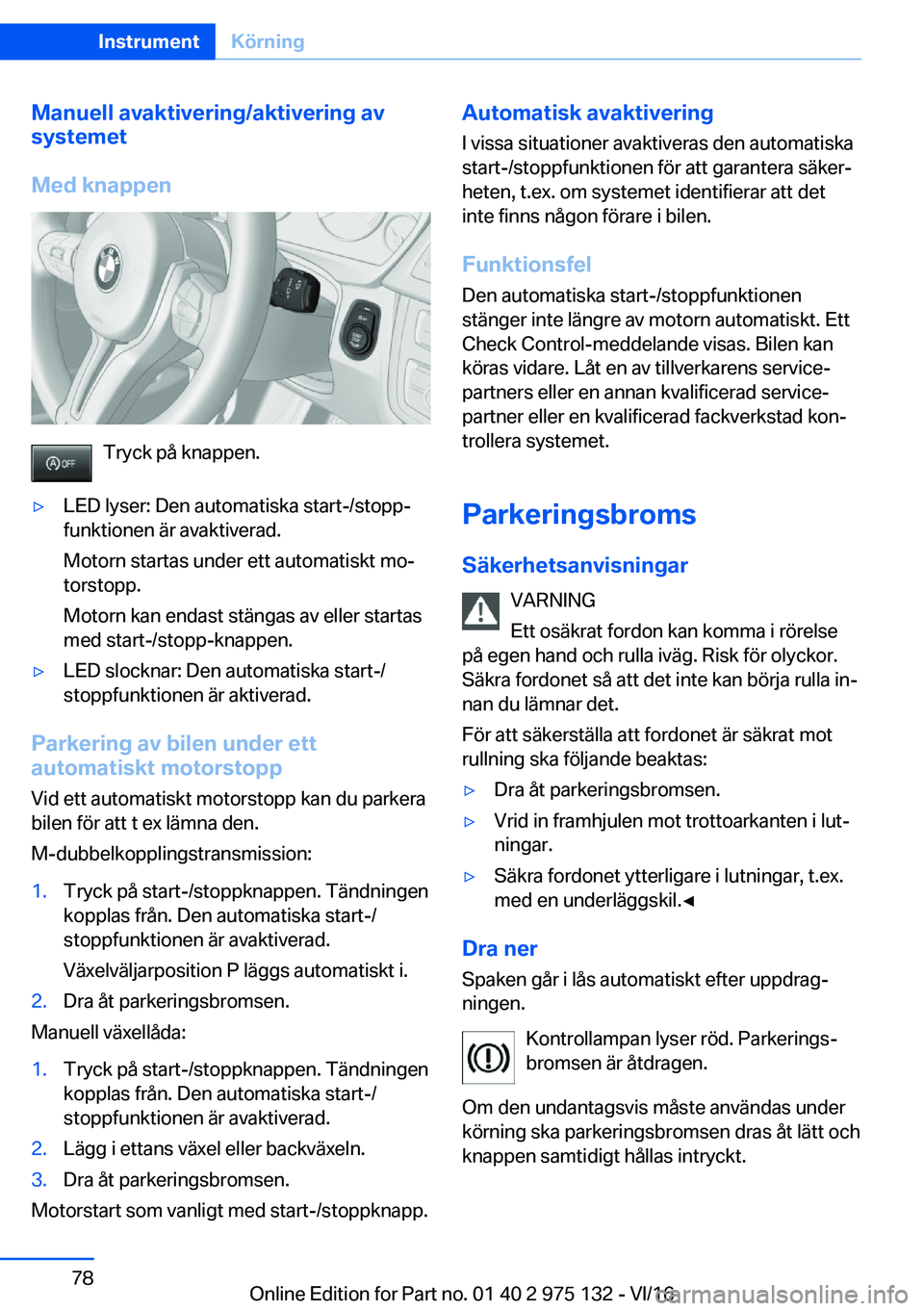 BMW M3 2017  InstruktionsbÖcker (in Swedish) �M�a�n�u�e�l�l��a�v�a�k�t�i�v�e�r�i�n�g�/�a�k�t�i�v�e�r�i�n�g��a�v
�s�y�s�t�e�m�e�t
�M�e�d��k�n�a�p�p�e�n
�T�r�y�c�k� �p�å� �k�n�a�p�p�e�n�.
'y�L�E�D� �l�y�s�e�r�:� �D�e�n� �a�u�t�o�m�a�t�i�s�