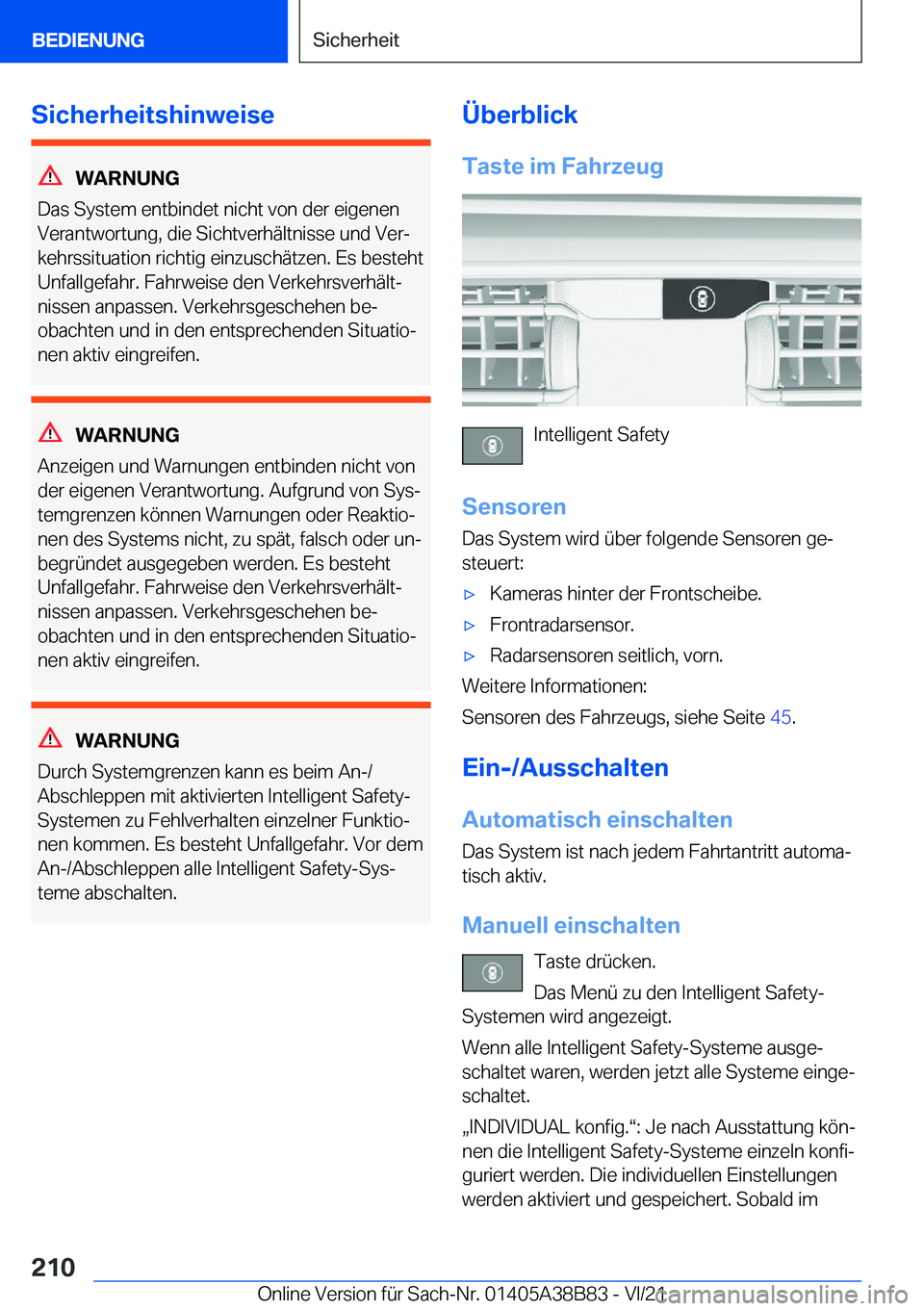 BMW M4 2022  Betriebsanleitungen (in German) �S�i�c�h�e�r�h�e�i�t�s�h�i�n�w�e�i�s�e
�W�A�R�N�U�N�G
�D�a�s��S�y�s�t�e�m��e�n�t�b�i�n�d�e�t��n�i�c�h�t��v�o�n��d�e�r��e�i�g�e�n�e�n
�V�e�r�a�n�t�w�o�r�t�u�n�g�,��d�i�e��S�i�c�h�t�v�e�r�h�