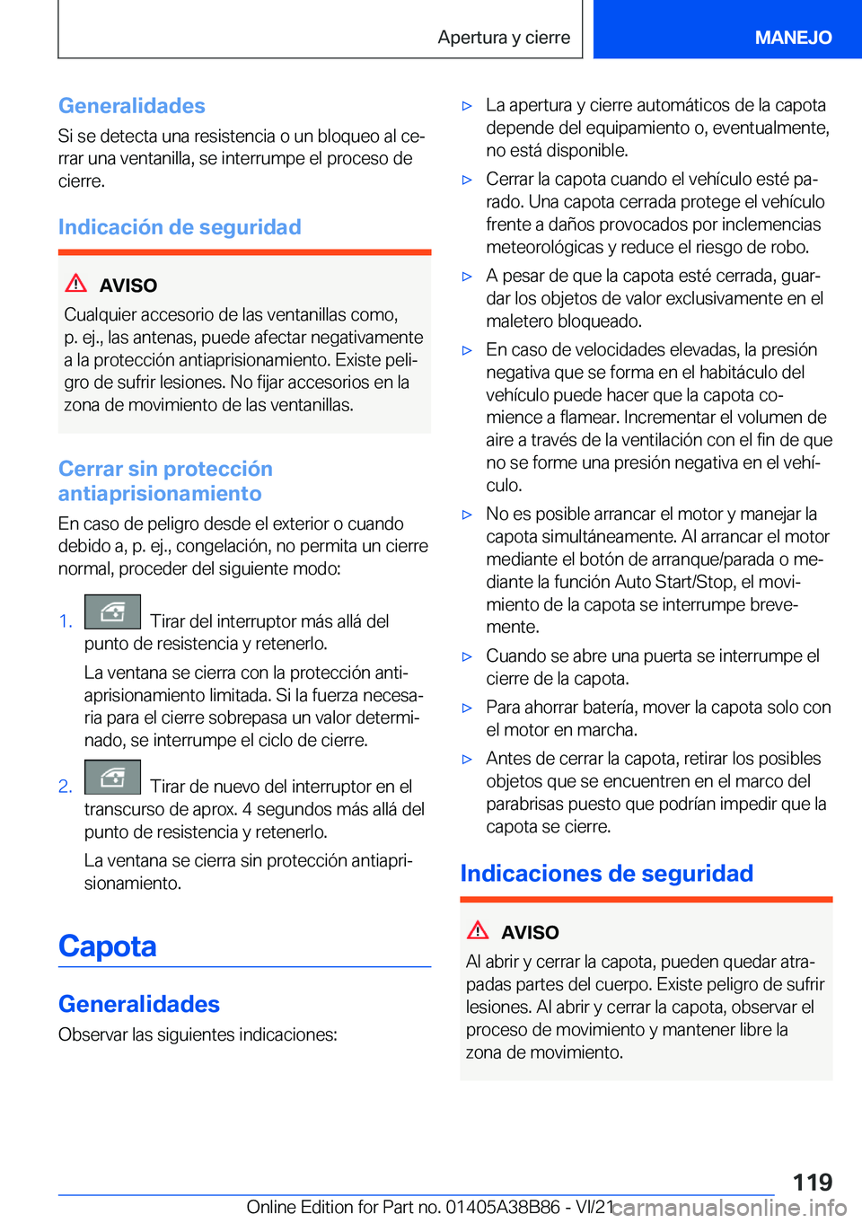 BMW M4 2022  Manuales de Empleo (in Spanish) �G�e�n�e�r�a�l�i�d�a�d�e�s
�S�i��s�e��d�e�t�e�c�t�a��u�n�a��r�e�s�i�s�t�e�n�c�i�a��o��u�n��b�l�o�q�u�e�o��a�l��c�eª
�r�r�a�r��u�n�a��v�e�n�t�a�n�i�l�l�a�,��s�e��i�n�t�e�r�r�u�m�p�e��e�