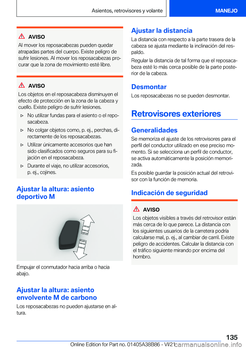 BMW M4 2022  Manuales de Empleo (in Spanish) �A�V�I�S�O
�A�l��m�o�v�e�r��l�o�s��r�e�p�o�s�a�c�a�b�e�z�a�s��p�u�e�d�e�n��q�u�e�d�a�r
�a�t�r�a�p�a�d�a�s��p�a�r�t�e�s��d�e�l��c�u�e�r�p�o�.��E�x�i�s�t�e��p�e�l�i�g�r�o��d�e
�s�u�f�r�i�r��
