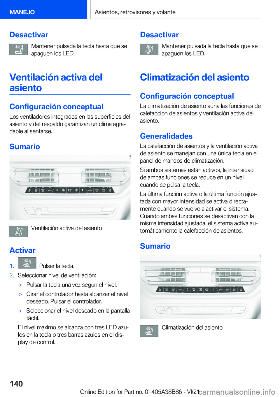 BMW M4 2022  Manuales de Empleo (in Spanish) �D�e�s�a�c�t�i�v�a�r�M�a�n�t�e�n�e�r��p�u�l�s�a�d�a��l�a��t�e�c�l�a��h�a�s�t�a��q�u�e��s�e
�a�p�a�g�u�e�n��l�o�s��L�E�D�.
�V�e�n�t�i�l�a�c�i�