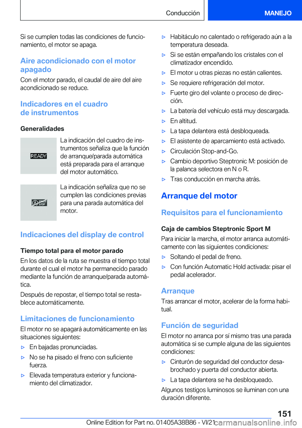 BMW M4 2022  Manuales de Empleo (in Spanish) �S�i��s�e��c�u�m�p�l�e�n��t�o�d�a�s��l�a�s��c�o�n�d�i�c�i�o�n�e�s��d�e��f�u�n�c�i�oª�n�a�m�i�e�n�t�o�,��e�l��m�o�t�o�r��s�e��a�p�a�g�a�.
�A�i�r�e��a�c�o�n�d�i�c�i�o�n�a�d�o��c�o�n��e�l