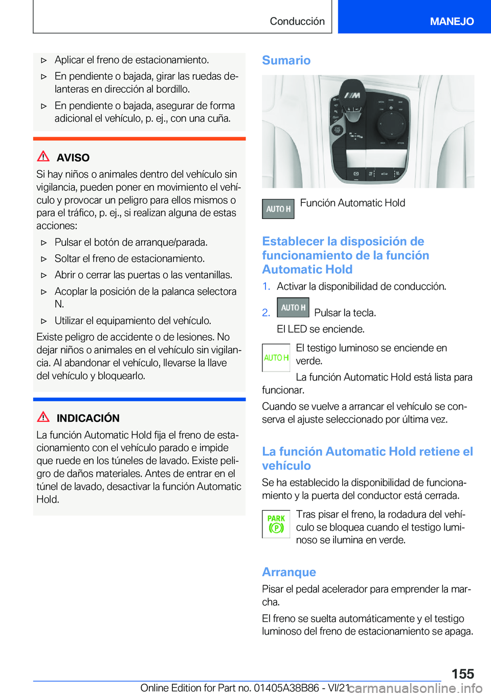 BMW M4 2022  Manuales de Empleo (in Spanish) x�A�p�l�i�c�a�r��e�l��f�r�e�n�o��d�e��e�s�t�a�c�i�o�n�a�m�i�e�n�t�o�.x�E�n��p�e�n�d�i�e�n�t�e��o��b�a�j�a�d�a�,��g�i�r�a�r��l�a�s��r�u�e�d�a�s��d�eª�l�a�n�t�e�r�a�s��e�n��d�i�r�e�c�c�