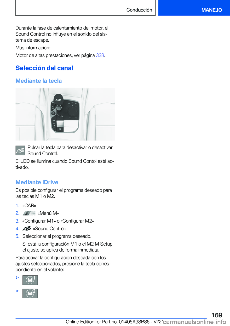 BMW M4 2022  Manuales de Empleo (in Spanish) �D�u�r�a�n�t�e��l�a��f�a�s�e��d�e��c�a�l�e�n�t�a�m�i�e�n�t�o��d�e�l��m�o�t�o�r�,��e�l�S�o�u�n�d��C�o�n�t�r�o�l��n�o��i�n�f�l�u�y�e��e�n��e�l��s�o�n�i�d�o��d�e�l��s�i�sª
�t�e�m�a��d�e