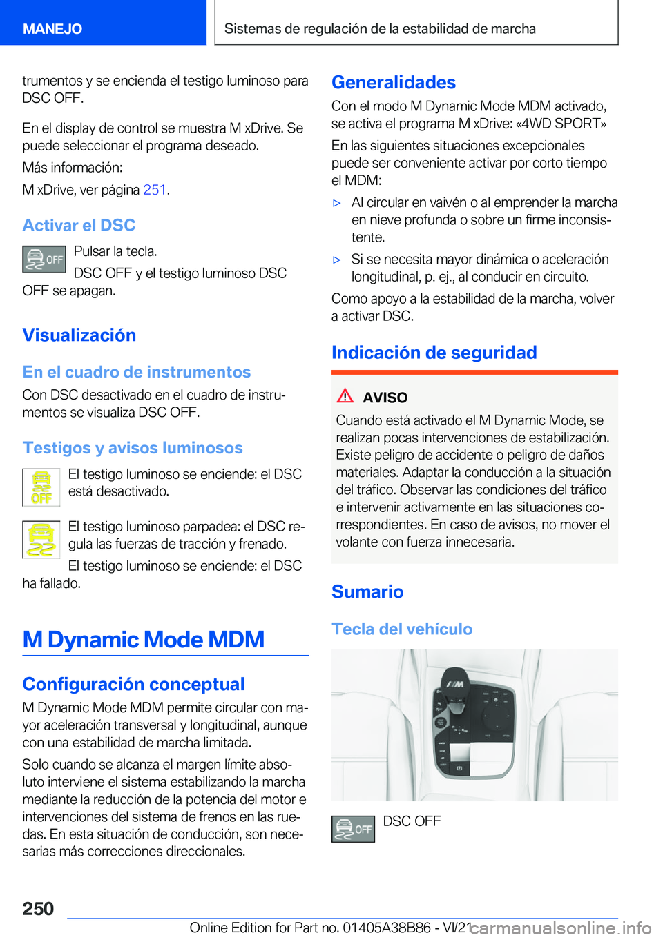 BMW M4 2022  Manuales de Empleo (in Spanish) �t�r�u�m�e�n�t�o�s��y��s�e��e�n�c�i�e�n�d�a��e�l��t�e�s�t�i�g�o��l�u�m�i�n�o�s�o��p�a�r�a
�D�S�C��O�F�F�.
�E�n��e�l��d�i�s�p�l�a�y��d�e��c�o�n�t�r�o�l��s�e��m�u�e�s�t�r�a��M��x�D�r�i�v