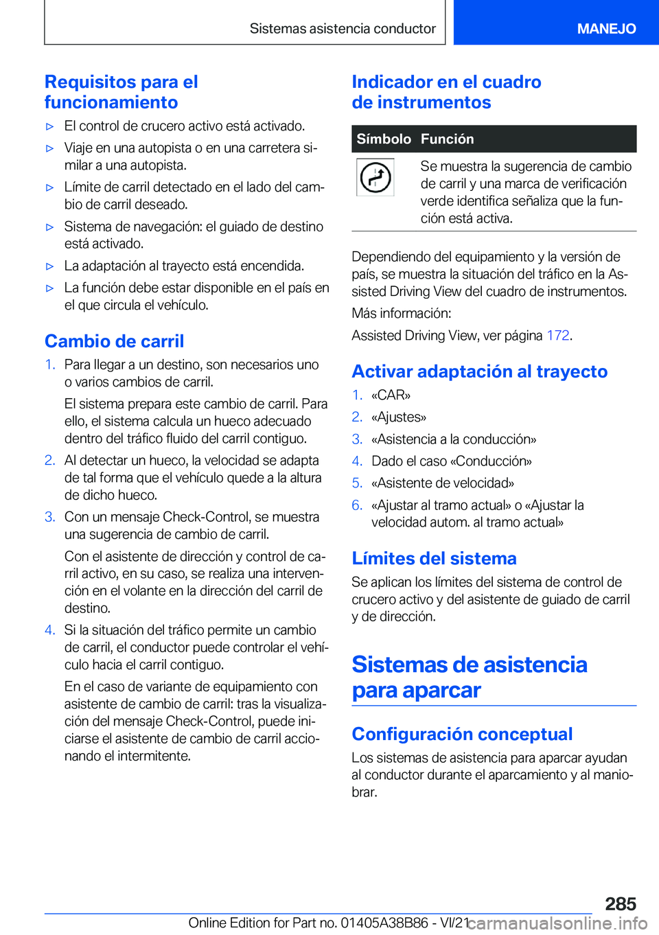 BMW M4 2022  Manuales de Empleo (in Spanish) �R�e�q�u�i�s�i�t�o�s��p�a�r�a��e�l
�f�u�n�c�i�o�n�a�m�i�e�n�t�ox�E�l��c�o�n�t�r�o�l��d�e��c�r�u�c�e�r�o��a�c�t�i�v�o��e�s�t�
