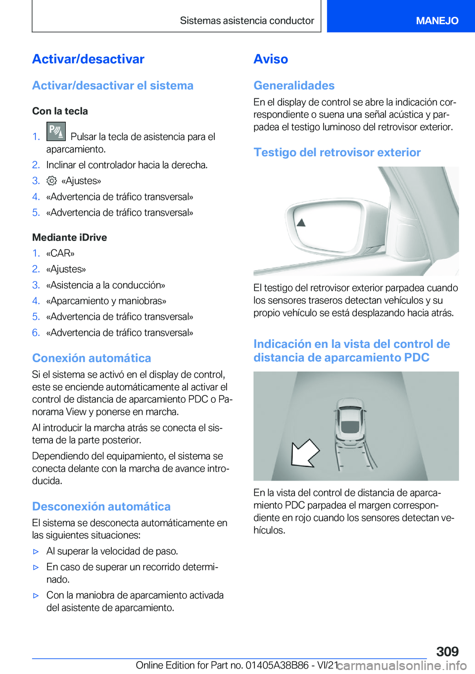 BMW M4 2022  Manuales de Empleo (in Spanish) �A�c�t�i�v�a�r�/�d�e�s�a�c�t�i�v�a�r�A�c�t�i�v�a�r�/�d�e�s�a�c�t�i�v�a�r��e�l��s�i�s�t�e�m�a
�C�o�n��l�a��t�e�c�l�a�1�.���P�u�l�s�a�r��l�a��t�e�c�l�a��d�e��a�s�i�s�t�e�n�c�i�a��p�a�r�a��e�