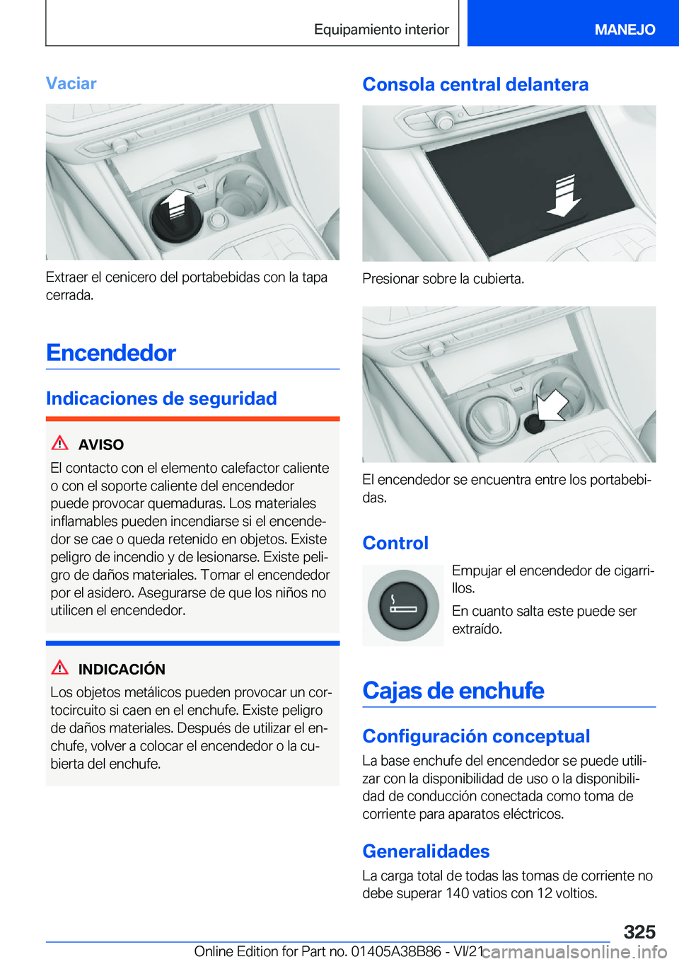BMW M4 2022  Manuales de Empleo (in Spanish) �V�a�c�i�a�r
�E�x�t�r�a�e�r��e�l��c�e�n�i�c�e�r�o��d�e�l��p�o�r�t�a�b�e�b�i�d�a�s��c�o�n��l�a��t�a�p�a
�c�e�r�r�a�d�a�.
�E�n�c�e�n�d�e�d�o�r
�I�n�d�i�c�a�c�i�o�n�e�s��d�e��s�e�g�u�r�i�d�a�d
�