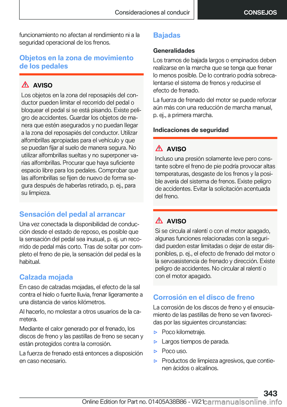 BMW M4 2022  Manuales de Empleo (in Spanish) �f�u�n�c�i�o�n�a�m�i�e�n�t�o��n�o��a�f�e�c�t�a�n��a�l��r�e�n�d�i�m�i�e�n�t�o��n�i��a��l�a�s�e�g�u�r�i�d�a�d��o�p�e�r�a�c�i�o�n�a�l��d�e��l�o�s��f�r�e�n�o�s�.
�O�b�j�e�t�o�s��e�n��l�a��z�