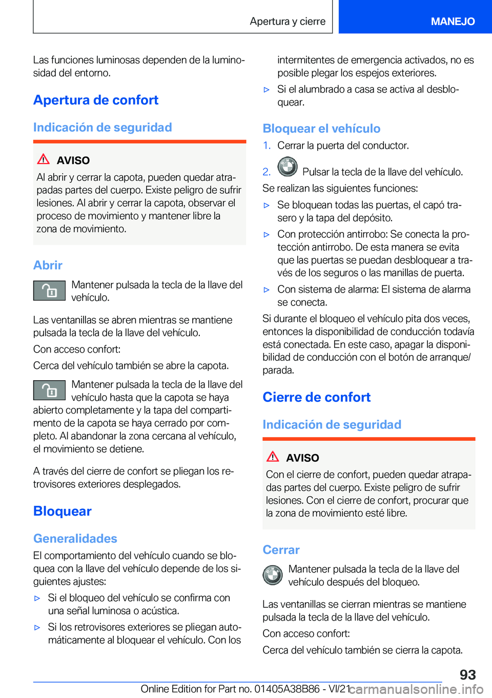 BMW M4 2022  Manuales de Empleo (in Spanish) �L�a�s��f�u�n�c�i�o�n�e�s��l�u�m�i�n�o�s�a�s��d�e�p�e�n�d�e�n��d�e��l�a��l�u�m�i�n�oª�s�i�d�a�d��d�e�l��e�n�t�o�r�n�o�.
�A�p�e�r�t�u�r�a��d�e��c�o�n�f�o�r�t
�I�n�d�i�c�a�c�i�