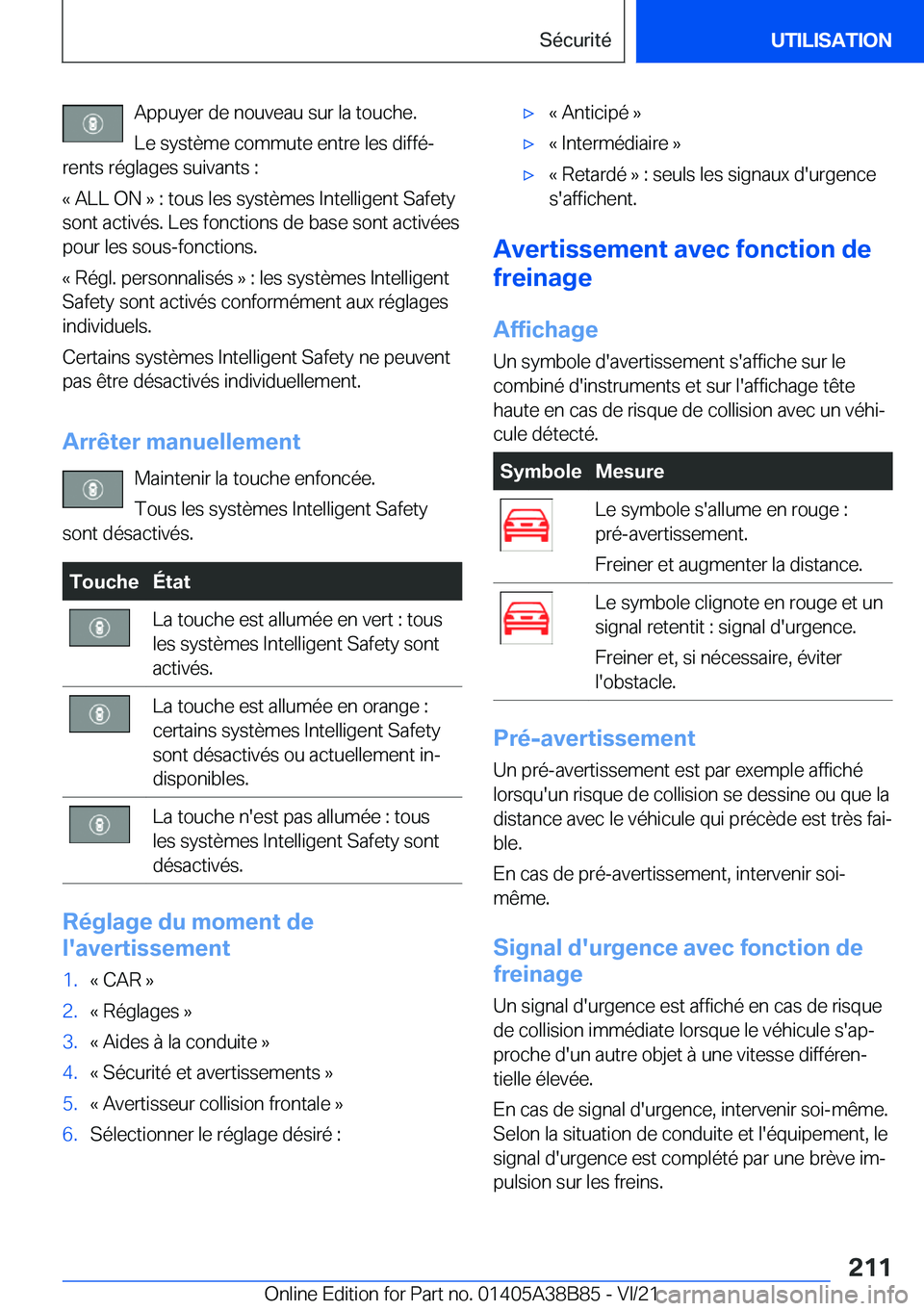 BMW M4 2022  Notices Demploi (in French) �A�p�p�u�y�e�r��d�e��n�o�u�v�e�a�u��s�u�r��l�a��t�o�u�c�h�e�.�L�e��s�y�s�t�è�m�e��c�o�m�m�u�t�e��e�n�t�r�e��l�e�s��d�i�f�f�éj
�r�e�n�t�s��r�é�g�l�a�g�e�s��s�u�i�v�a�n�t�s��:
�k��A�L�