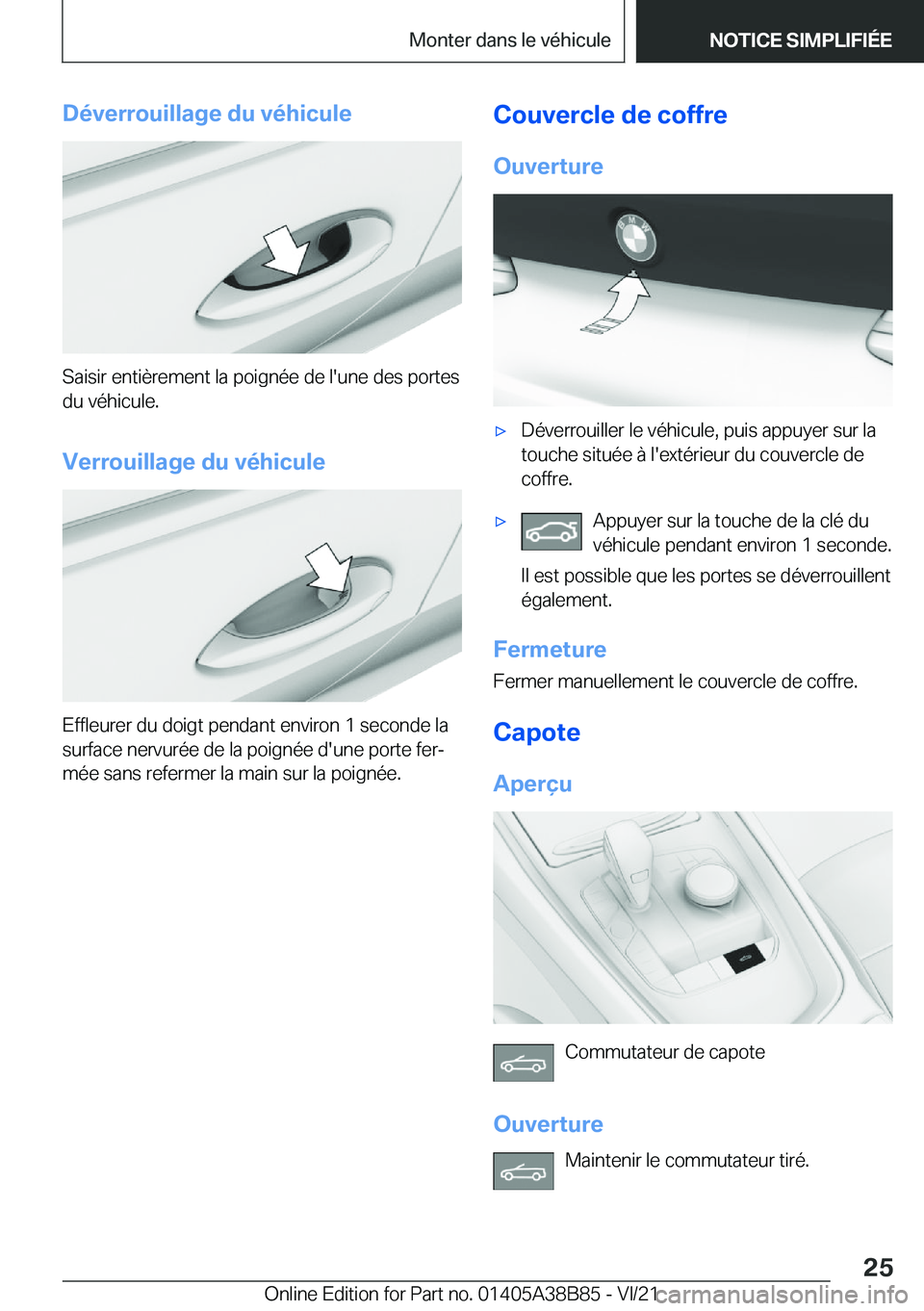 BMW M4 2022  Notices Demploi (in French) �D�é�v�e�r�r�o�u�i�l�l�a�g�e��d�u��v�é�h�i�c�u�l�e
�S�a�i�s�i�r��e�n�t�i�è�r�e�m�e�n�t��l�a��p�o�i�g�n�é�e��d�e��l�'�u�n�e��d�e�s��p�o�r�t�e�s
�d�u��v�é�h�i�c�u�l�e�.
�V�e�r�r�o�u�i