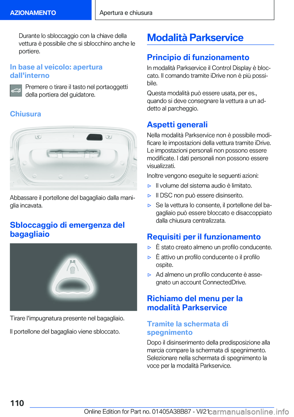 BMW M4 2022  Libretti Di Uso E manutenzione (in Italian) �D�u�r�a�n�t�e��l�o��s�b�l�o�c�c�a�g�g�i�o��c�o�n��l�a��c�h�i�a�v�e��d�e�l�l�a�v�e�t�t�u�r�a��è��p�o�s�s�i�b�i�l�e��c�h�e��s�i��s�b�l�o�c�c�h�i�n�o��a�n�c�h�e��l�e�p�o�r�t�i�e�r�e�.
�I�n