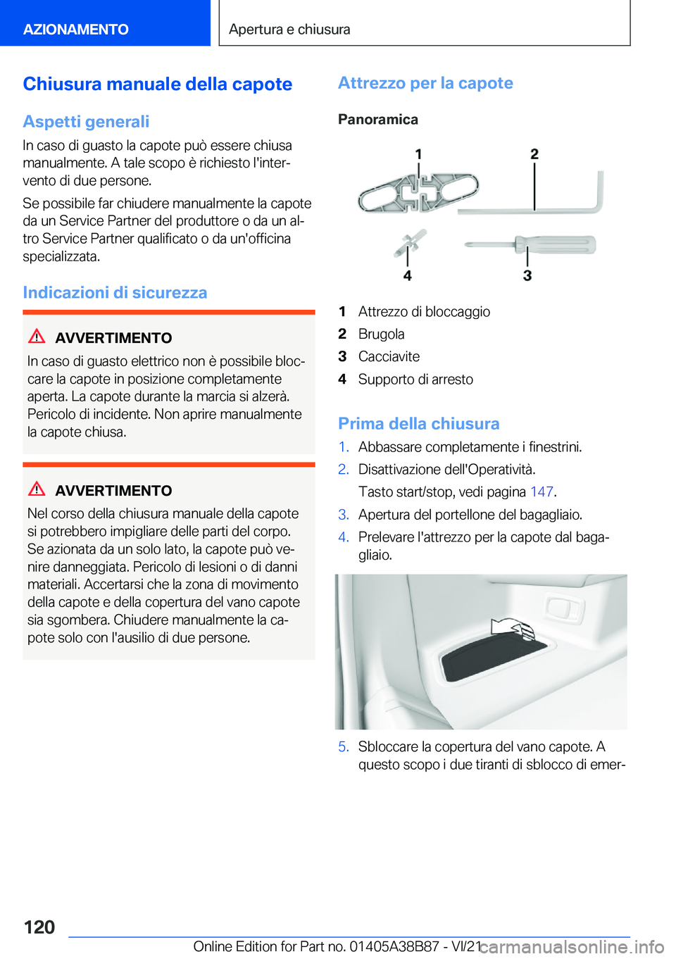BMW M4 2022  Libretti Di Uso E manutenzione (in Italian) �C�h�i�u�s�u�r�a��m�a�n�u�a�l�e��d�e�l�l�a��c�a�p�o�t�e
�A�s�p�e�t�t�i��g�e�n�e�r�a�l�i �I�n��c�a�s�o��d�i��g�u�a�s�t�o��l�a��c�a�p�o�t�e��p�u�