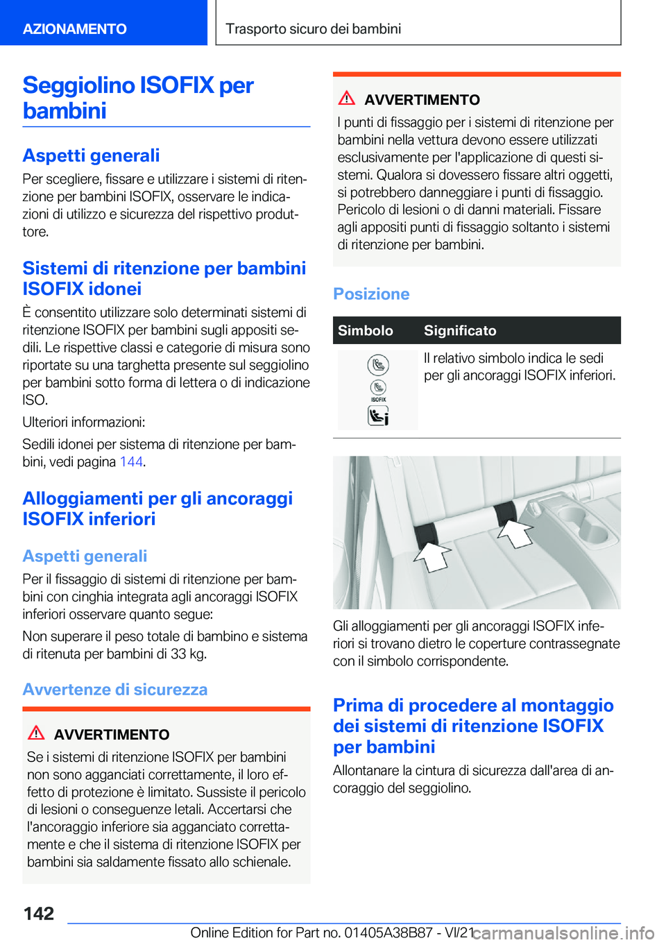 BMW M4 2022  Libretti Di Uso E manutenzione (in Italian) �S�e�g�g�i�o�l�i�n�o��I�S�O�F�I�X��p�e�r�b�a�m�b�i�n�i
�A�s�p�e�t�t�i��g�e�n�e�r�a�l�i
�P�e�r��s�c�e�g�l�i�e�r�e�,��f�i�s�s�a�r�e��e��u�t�i�l�i�z�z�a�r�e��i��s�i�s�t�e�m�i��d�i��r�i�t�e�n