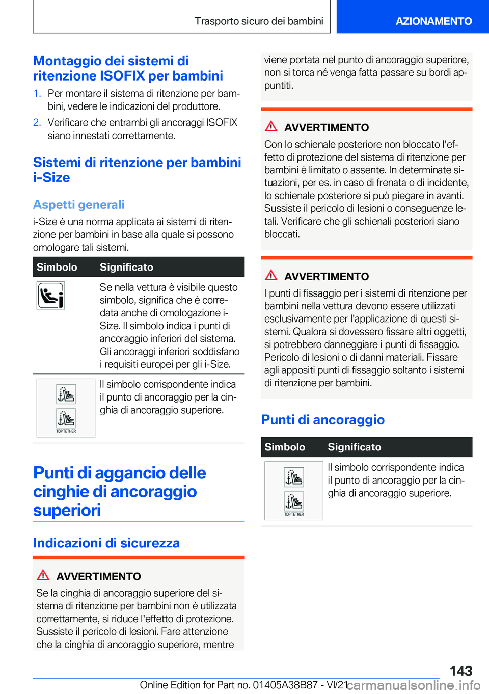 BMW M4 2022  Libretti Di Uso E manutenzione (in Italian) �M�o�n�t�a�g�g�i�o��d�e�i��s�i�s�t�e�m�i��d�i
�r�i�t�e�n�z�i�o�n�e��I�S�O�F�I�X��p�e�r��b�a�m�b�i�n�i�1�.�P�e�r��m�o�n�t�a�r�e��i�l��s�i�s�t�e�m�a��d�i��r�i�t�e�n�z�i�o�n�e��p�e�r��b�a�m