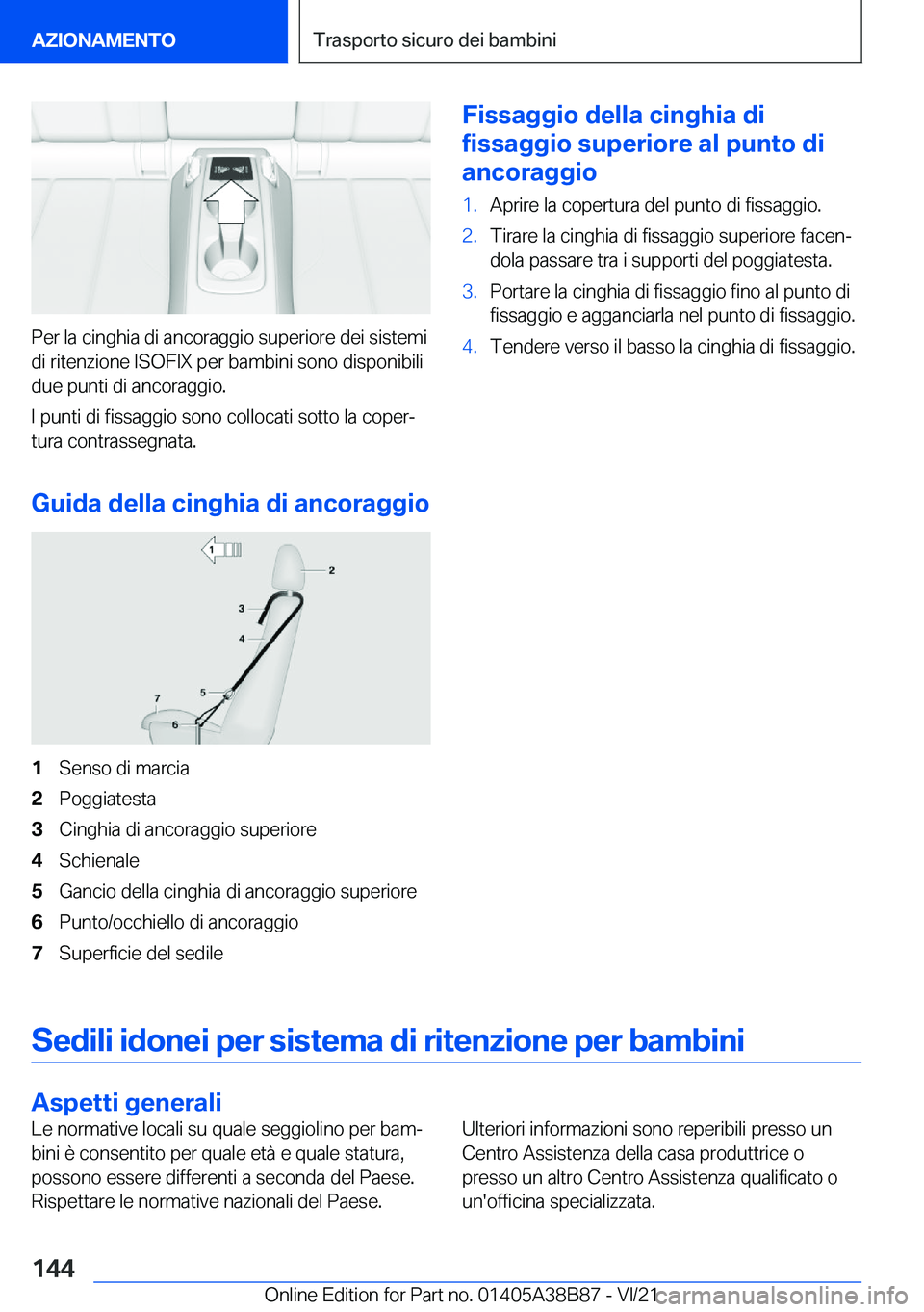 BMW M4 2022  Libretti Di Uso E manutenzione (in Italian) �P�e�r��l�a��c�i�n�g�h�i�a��d�i��a�n�c�o�r�a�g�g�i�o��s�u�p�e�r�i�o�r�e��d�e�i��s�i�s�t�e�m�i
�d�i��r�i�t�e�n�z�i�o�n�e��I�S�O�F�I�X��p�e�r��b�a�m�b�i�n�i��s�o�n�o��d�i�s�p�o�n�i�b�i�l�i 