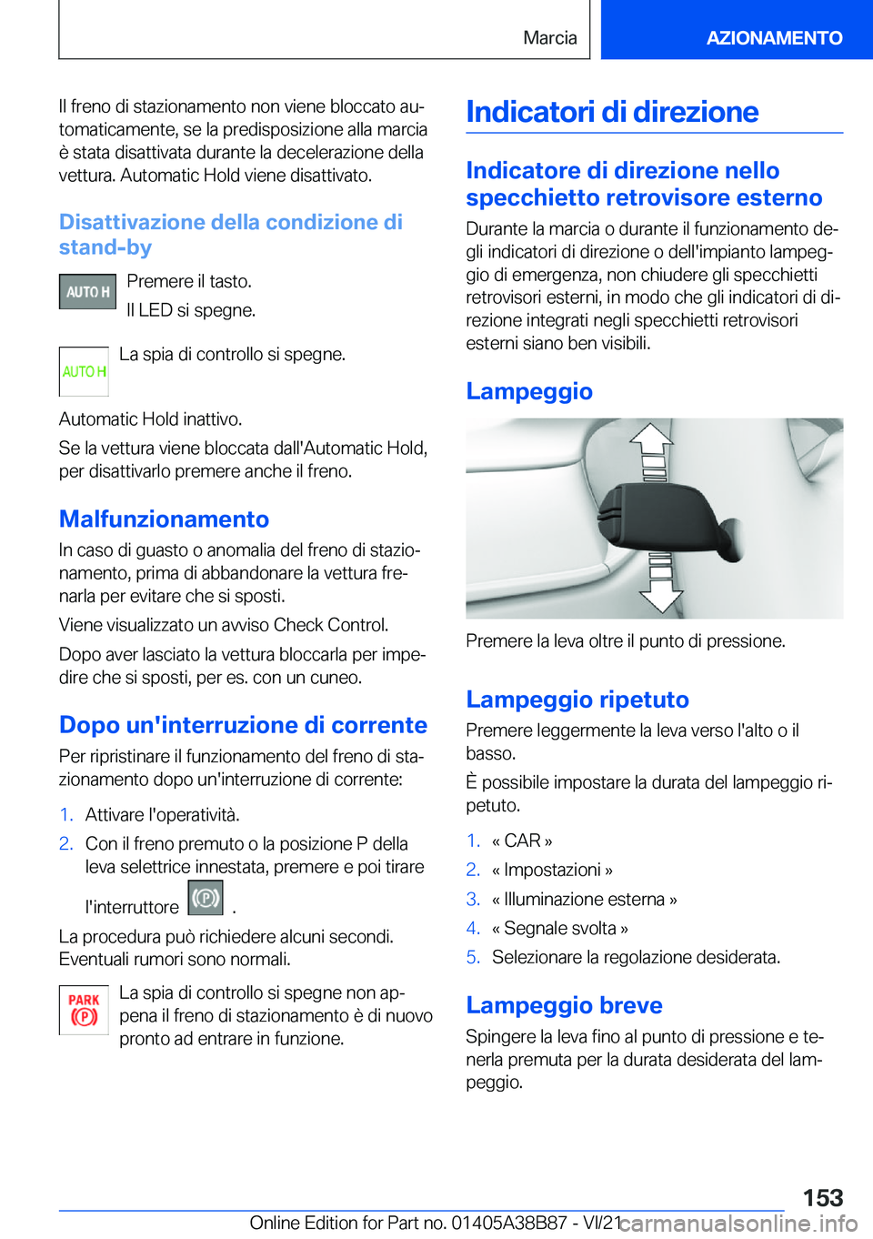 BMW M4 2022  Libretti Di Uso E manutenzione (in Italian) �I�l��f�r�e�n�o��d�i��s�t�a�z�i�o�n�a�m�e�n�t�o��n�o�n��v�i�e�n�e��b�l�o�c�c�a�t�o��a�uª
�t�o�m�a�t�i�c�a�m�e�n�t�e�,��s�e��l�a��p�r�e�d�i�s�p�o�s�i�z�i�o�n�e��a�l�l�a��m�a�r�c�i�a
�è�
