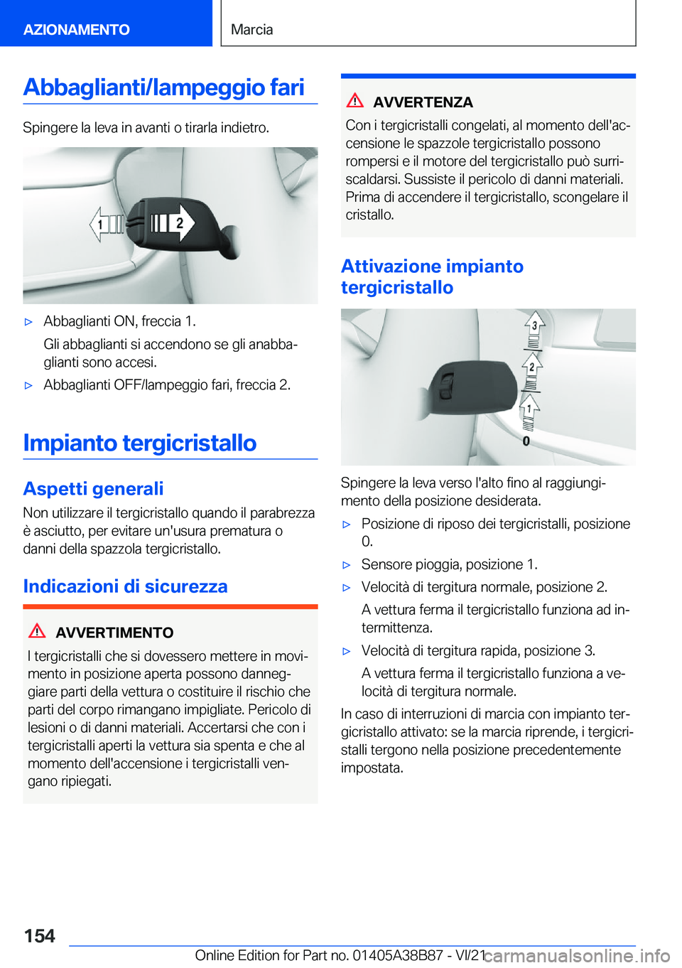 BMW M4 2022  Libretti Di Uso E manutenzione (in Italian) �A�b�b�a�g�l�i�a�n�t�i�/�l�a�m�p�e�g�g�i�o��f�a�r�i
�S�p�i�n�g�e�r�e��l�a��l�e�v�a��i�n��a�v�a�n�t�i��o��t�i�r�a�r�l�a��i�n�d�i�e�t�r�o�.
'x�A�b�b�a�g�l�i�a�n�t�i��O�N�,��f�r�e�c�c�i�a�