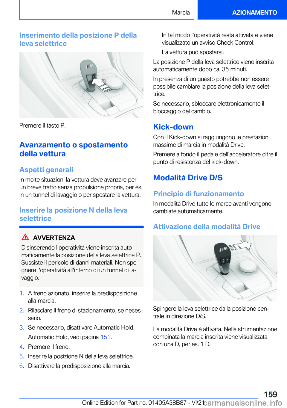 BMW M4 2022  Libretti Di Uso E manutenzione (in Italian) �I�n�s�e�r�i�m�e�n�t�o��d�e�l�l�a��p�o�s�i�z�i�o�n�e��P��d�e�l�l�a
�l�e�v�a��s�e�l�e�t�t�r�i�c�e
�P�r�e�m�e�r�e��i�l��t�a�s�t�o��P�.
�A�v�a�n�z�a�m�e�n�t�o��o��s�p�o�s�t�a�m�e�n�t�o
�d�e�l�l