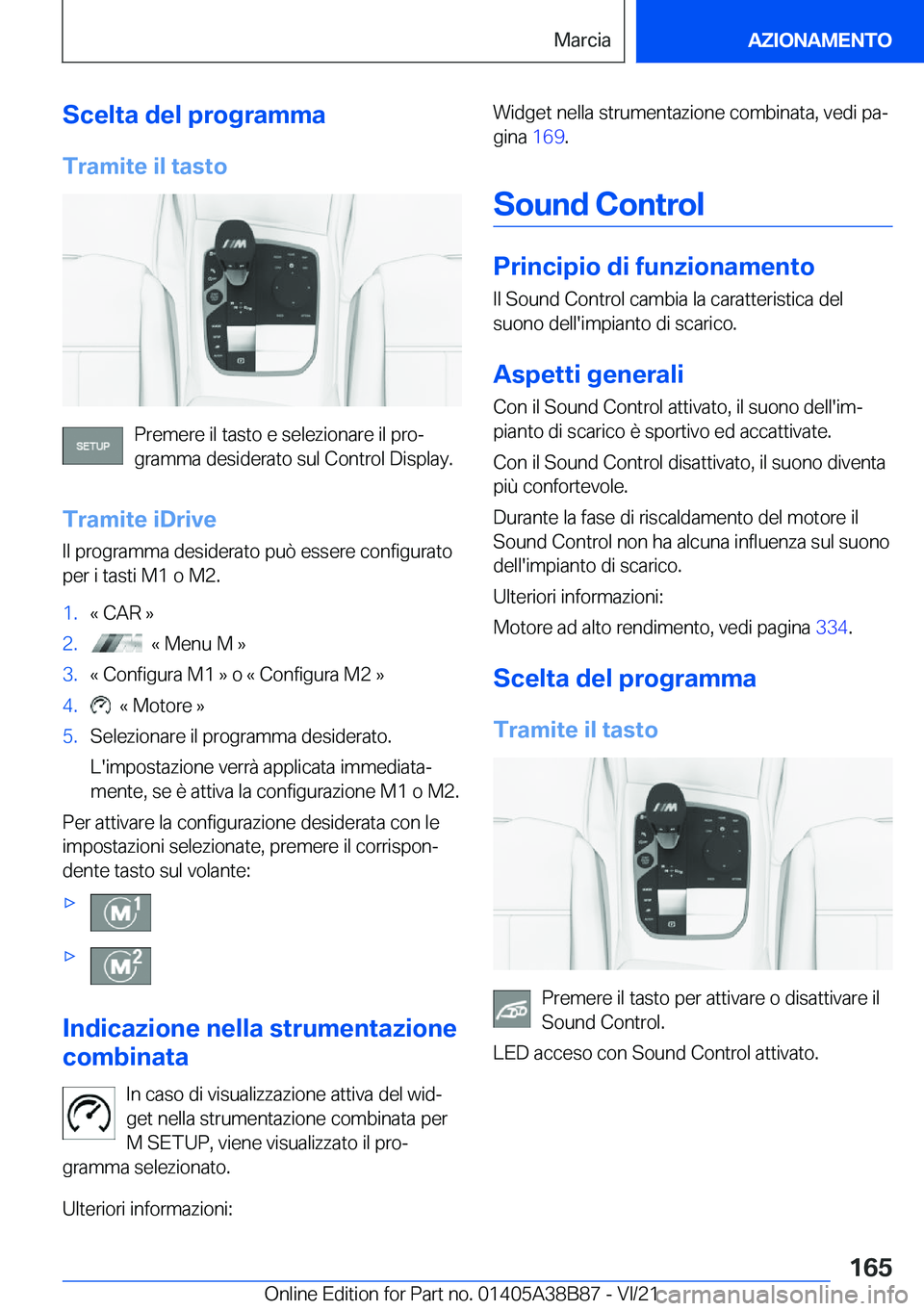 BMW M4 2022  Libretti Di Uso E manutenzione (in Italian) �S�c�e�l�t�a��d�e�l��p�r�o�g�r�a�m�m�a�T�r�a�m�i�t�e��i�l��t�a�s�t�o
�P�r�e�m�e�r�e��i�l��t�a�s�t�o��e��s�e�l�e�z�i�o�n�a�r�e��i�l��p�r�oª
�g�r�a�m�m�a��d�e�s�i�d�e�r�a�t�o��s�u�l��C�o�