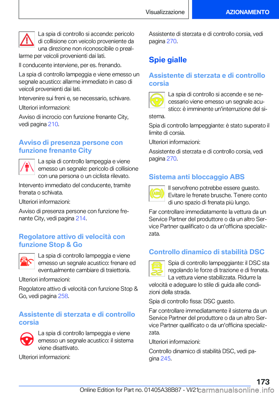 BMW M4 2022  Libretti Di Uso E manutenzione (in Italian) �L�a��s�p�i�a��d�i��c�o�n�t�r�o�l�l�o��s�i��a�c�c�e�n�d�e�:��p�e�r�i�c�o�l�o
�d�i��c�o�l�l�i�s�i�o�n�e��c�o�n��v�e�i�c�o�l�o��p�r�o�v�e�n�i�e�n�t�e��d�a �u�n�a��d�i�r�e�z�i�o�n�e��n�o�n�