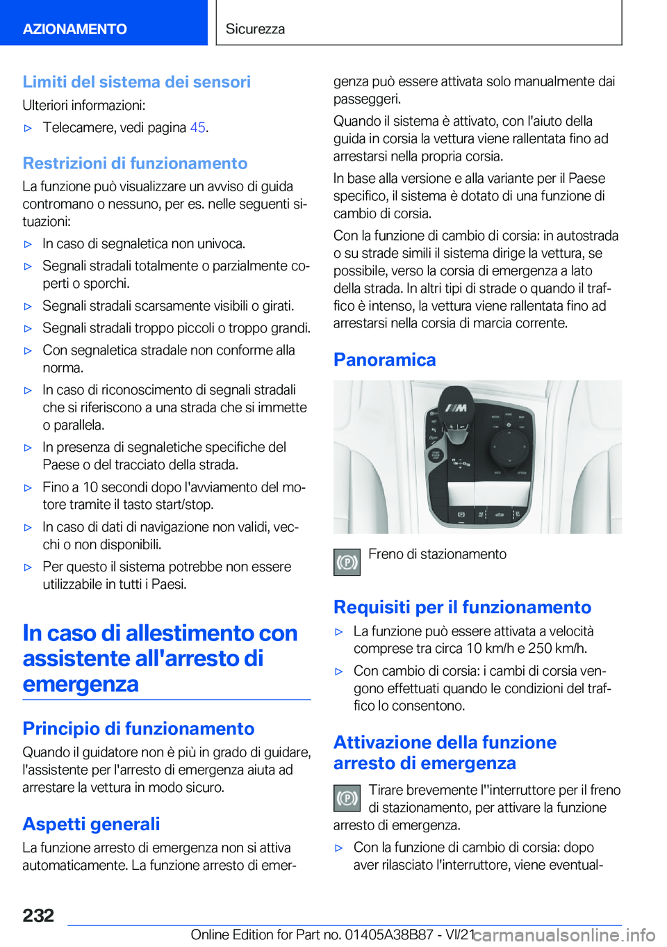 BMW M4 2022  Libretti Di Uso E manutenzione (in Italian) �L�i�m�i�t�i��d�e�l��s�i�s�t�e�m�a��d�e�i��s�e�n�s�o�r�i
�U�l�t�e�r�i�o�r�i��i�n�f�o�r�m�a�z�i�o�n�i�:'x�T�e�l�e�c�a�m�e�r�e�,��v�e�d�i��p�a�g�i�n�a� �4�5�.
�R�e�s�t�r�i�z�i�o�n�i��d�i��