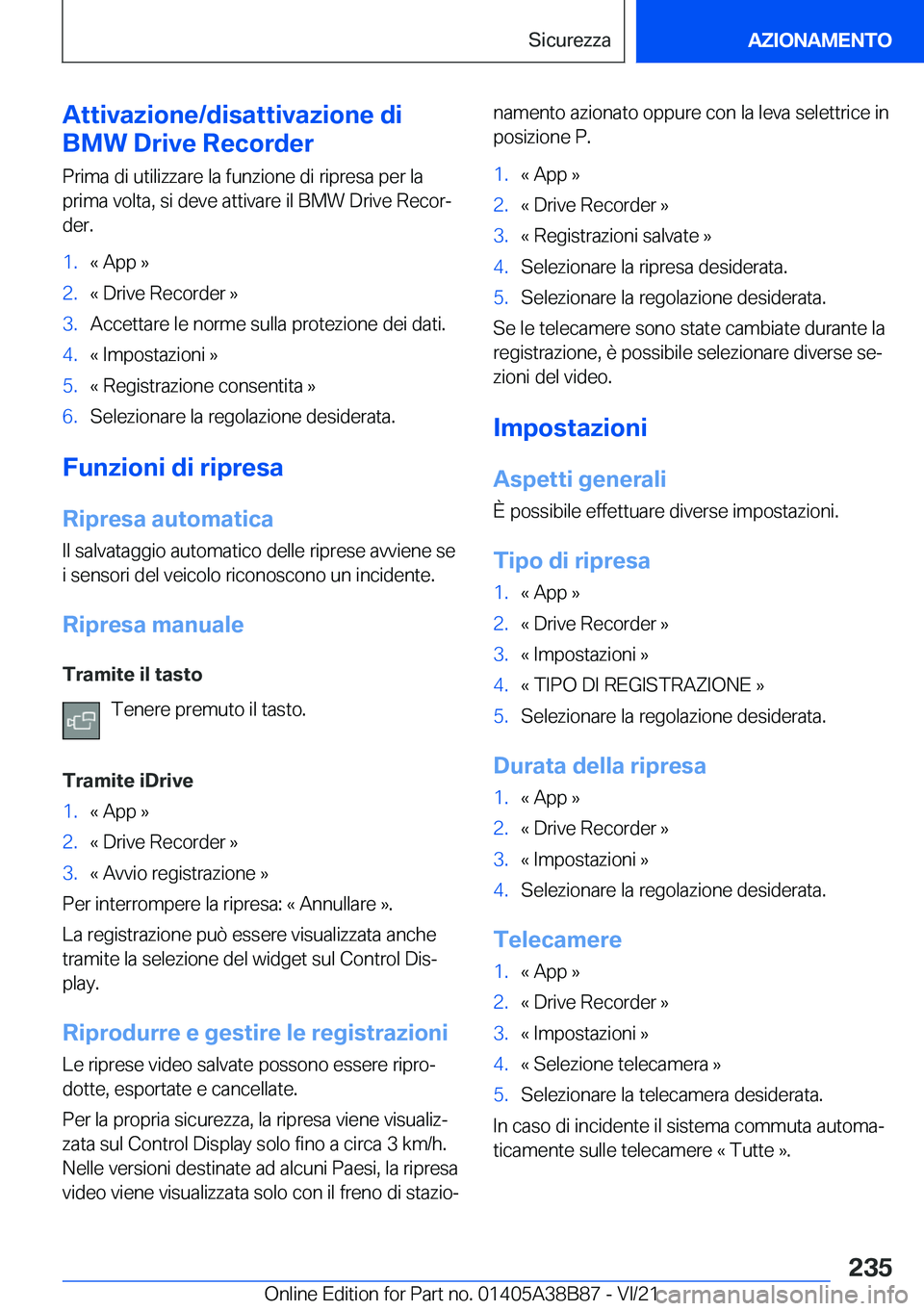 BMW M4 2022  Libretti Di Uso E manutenzione (in Italian) �A�t�t�i�v�a�z�i�o�n�e�/�d�i�s�a�t�t�i�v�a�z�i�o�n�e��d�i
�B�M�W��D�r�i�v�e��R�e�c�o�r�d�e�r
�P�r�i�m�a��d�i��u�t�i�l�i�z�z�a�r�e��l�a��f�u�n�z�i�o�n�e��d�i��r�i�p�r�e�s�a��p�e�r��l�a
�p�r�