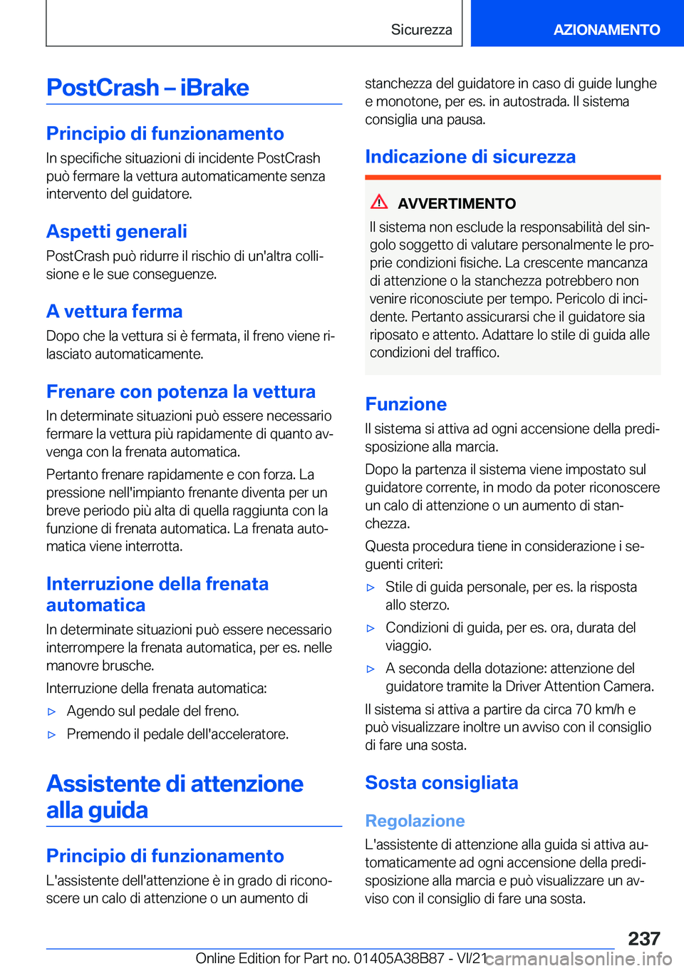 BMW M4 2022  Libretti Di Uso E manutenzione (in Italian) �P�o�s�t�C�r�a�s�h�m��i�B�r�a�k�e
�P�r�i�n�c�i�p�i�o��d�i��f�u�n�z�i�o�n�a�m�e�n�t�o�I�n��s�p�e�c�i�f�i�c�h�e��s�i�t�u�a�z�i�o�n�i��d�i��i�n�c�i�d�e�n�t�e��P�o�s�t�C�r�a�s�h�p�u�
