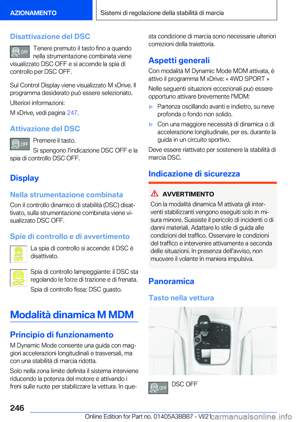 BMW M4 2022  Libretti Di Uso E manutenzione (in Italian) �D�i�s�a�t�t�i�v�a�z�i�o�n�e��d�e�l��D�S�C�T�e�n�e�r�e��p�r�e�m�u�t�o��i�l��t�a�s�t�o��f�i�n�o��a��q�u�a�n�d�o�n�e�l�l�a��s�t�r�u�m�e�n�t�a�z�i�o�n�e��c�o�m�b�i�n�a�t�a��v�i�e�n�e
�v�i�s�u�