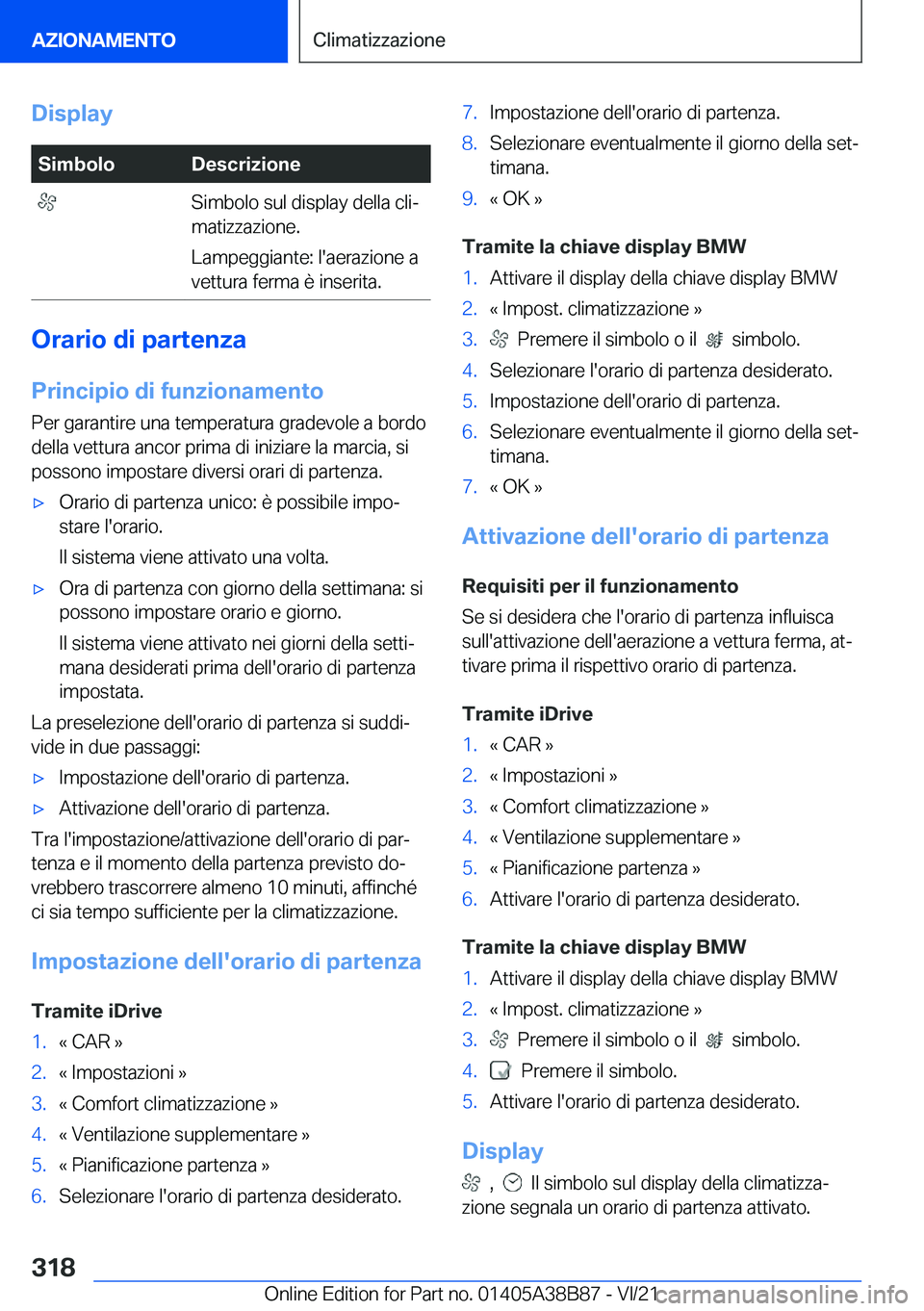 BMW M4 2022  Libretti Di Uso E manutenzione (in Italian) �D�i�s�p�l�a�y�S�i�m�b�o�l�o�D�e�s�c�r�i�z�i�o�n�e��S�i�m�b�o�l�o��s�u�l��d�i�s�p�l�a�y��d�e�l�l�a��c�l�iª
�m�a�t�i�z�z�a�z�i�o�n�e�.
�L�a�m�p�e�g�g�i�a�n�t�e�:��l�'�a�e�r�a�z�i�o�n�e��a
