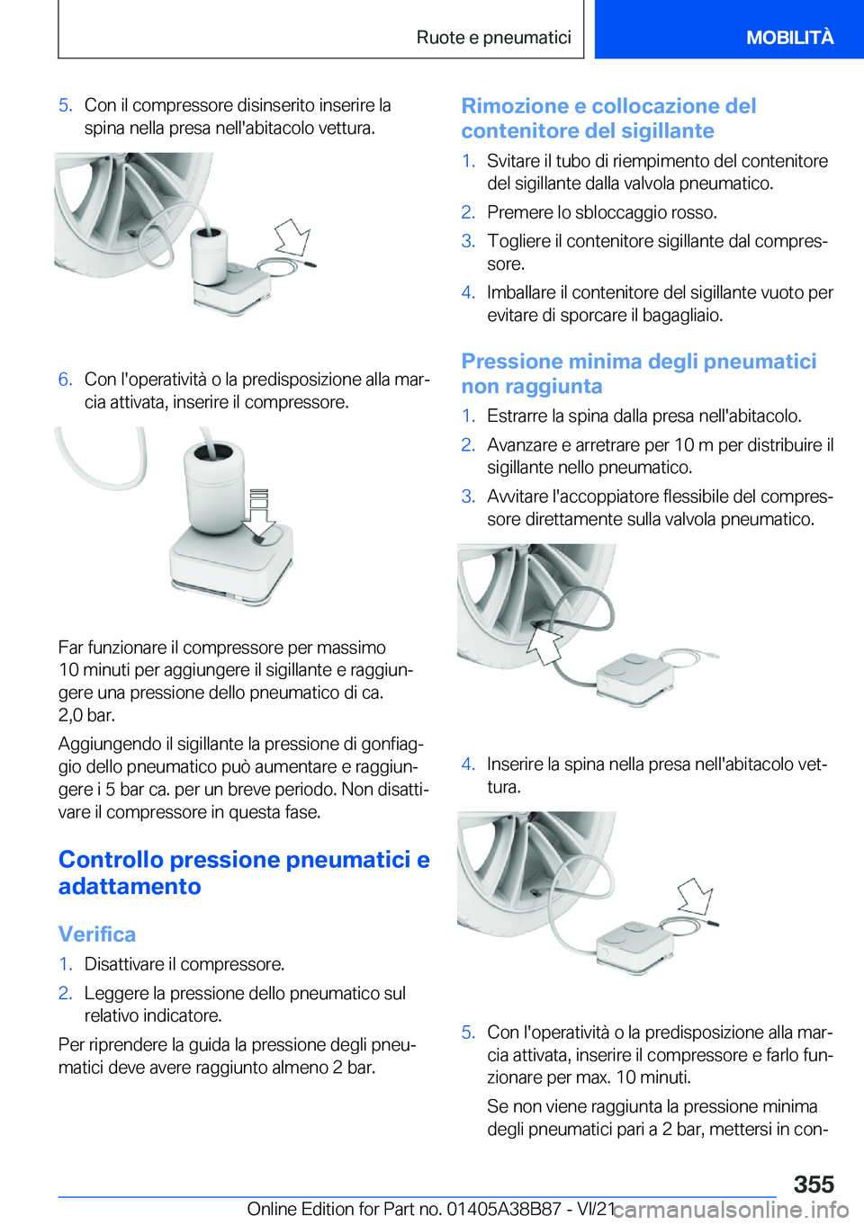 BMW M4 2022  Libretti Di Uso E manutenzione (in Italian) �5�.�C�o�n��i�l��c�o�m�p�r�e�s�s�o�r�e��d�i�s�i�n�s�e�r�i�t�o��i�n�s�e�r�i�r�e��l�a�s�p�i�n�a��n�e�l�l�a��p�r�e�s�a��n�e�l�l�'�a�b�i�t�a�c�o�l�o��v�e�t�t�u�r�a�.�6�.�C�o�n��l�'�o�p�e