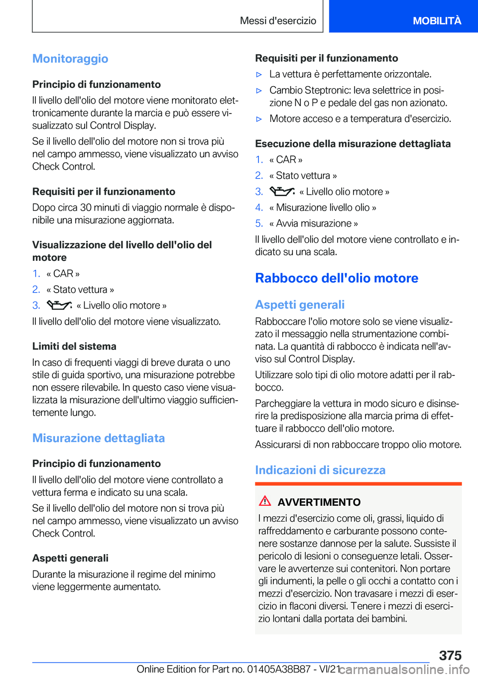 BMW M4 2022  Libretti Di Uso E manutenzione (in Italian) �M�o�n�i�t�o�r�a�g�g�i�o
�P�r�i�n�c�i�p�i�o��d�i��f�u�n�z�i�o�n�a�m�e�n�t�o
�I�l��l�i�v�e�l�l�o��d�e�l�l�'�o�l�i�o��d�e�l��m�o�t�o�r�e��v�i�e�n�e��m�o�n�i�t�o�r�a�t�o��e�l�e�tª �t�r�o�n