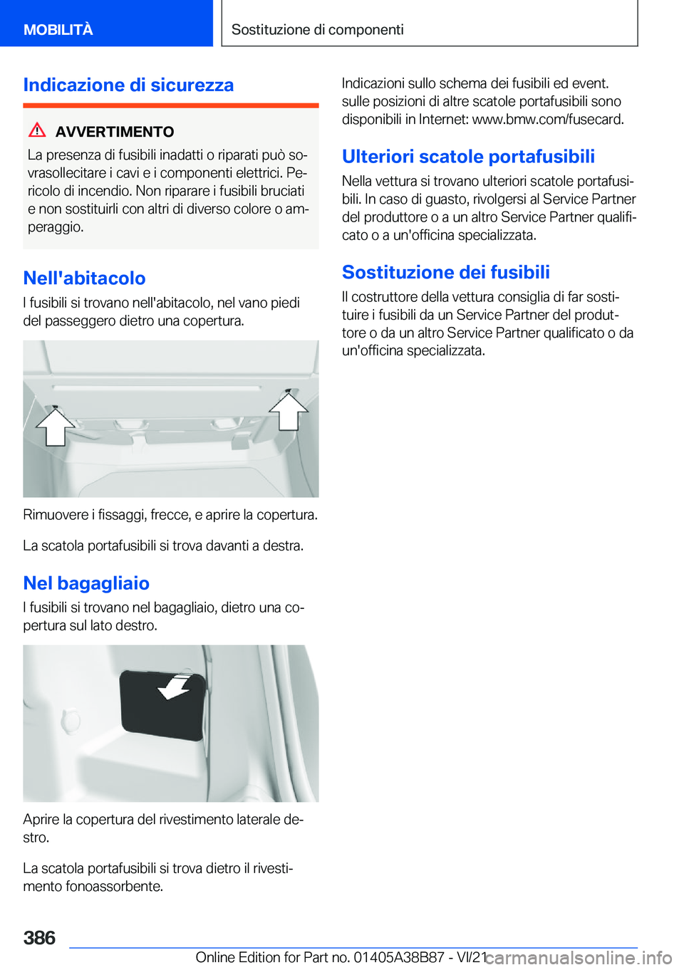 BMW M4 2022  Libretti Di Uso E manutenzione (in Italian) �I�n�d�i�c�a�z�i�o�n�e��d�i��s�i�c�u�r�e�z�z�a
�A�V�V�E�R�T�I�M�E�N�T�O
�L�a��p�r�e�s�e�n�z�a��d�i��f�u�s�i�b�i�l�i��i�n�a�d�a�t�t�i��o��r�i�p�a�r�a�t�i��p�u�