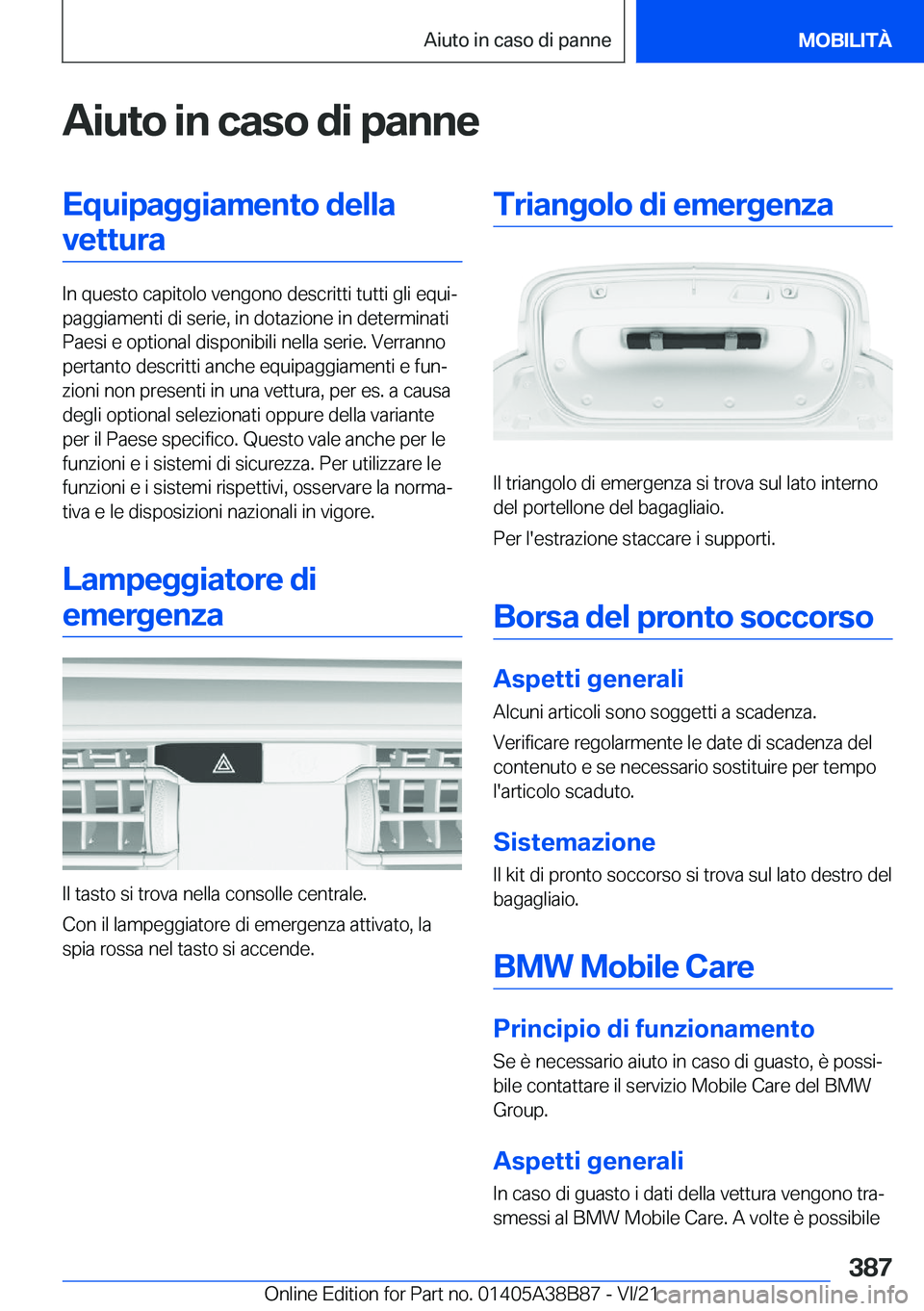 BMW M4 2022  Libretti Di Uso E manutenzione (in Italian) �A�i�u�t�o��i�n��c�a�s�o��d�i��p�a�n�n�e�E�q�u�i�p�a�g�g�i�a�m�e�n�t�o��d�e�l�l�a�v�e�t�t�u�r�a
�I�n��q�u�e�s�t�o��c�a�p�i�t�o�l�o��v�e�n�g�o�n�o��d�e�s�c�r�i�t�t�i��t�u�t�t�i��g�l�i��e�q�