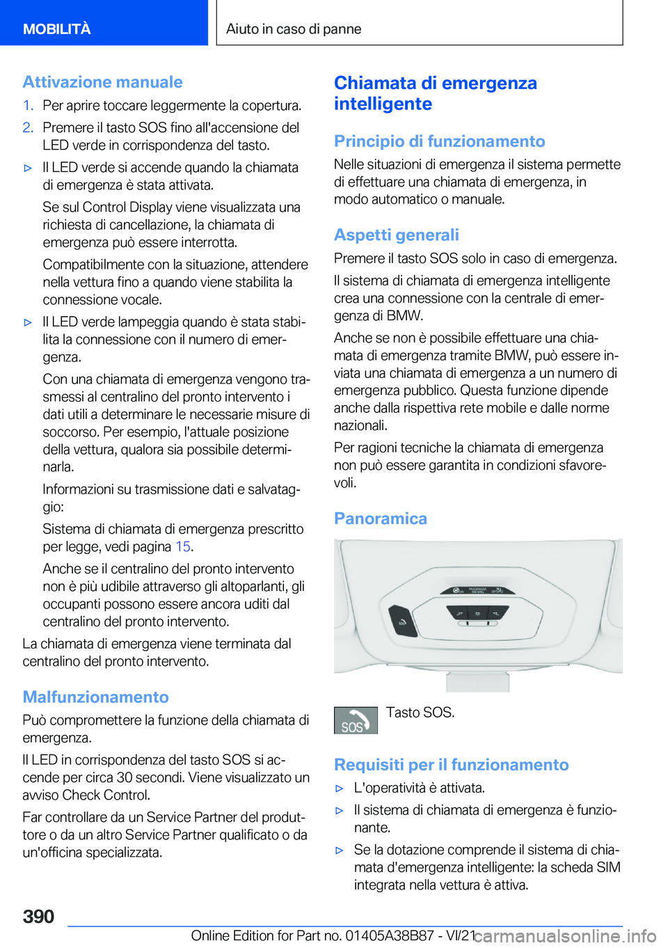 BMW M4 2022  Libretti Di Uso E manutenzione (in Italian) �A�t�t�i�v�a�z�i�o�n�e��m�a�n�u�a�l�e�1�.�P�e�r��a�p�r�i�r�e��t�o�c�c�a�r�e��l�e�g�g�e�r�m�e�n�t�e��l�a��c�o�p�e�r�t�u�r�a�.�2�.�P�r�e�m�e�r�e��i�l��t�a�s�t�o��S�O�S��f�i�n�o��a�l�l�'�a