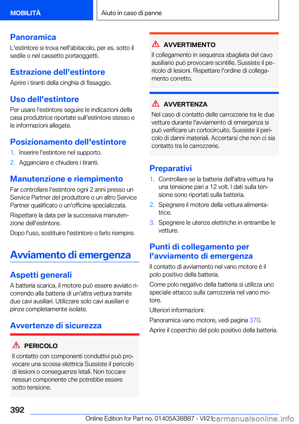 BMW M4 2022  Libretti Di Uso E manutenzione (in Italian) �P�a�n�o�r�a�m�i�c�a
�L�'�e�s�t�i�n�t�o�r�e��s�i��t�r�o�v�a��n�e�l�l�'�a�b�i�t�a�c�o�l�o�,��p�e�r��e�s�.��s�o�t�t�o��i�l �s�e�d�i�l�e��o��n�e�l��c�a�s�s�e�t�t�o��p�o�r�t�a�o�g�g�e�t