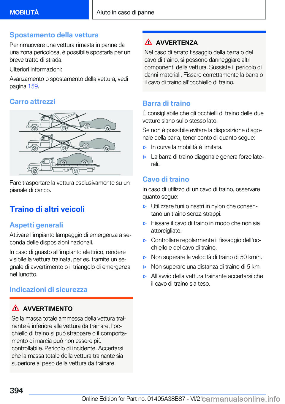 BMW M4 2022  Libretti Di Uso E manutenzione (in Italian) �S�p�o�s�t�a�m�e�n�t�o��d�e�l�l�a��v�e�t�t�u�r�a�P�e�r��r�i�m�u�o�v�e�r�e��u�n�a��v�e�t�t�u�r�a��r�i�m�a�s�t�a��i�n��p�a�n�n�e��d�a
�u�n�a��z�o�n�a��p�e�r�i�c�o�l�o�s�a�,��è��p�o�s�s�i�b