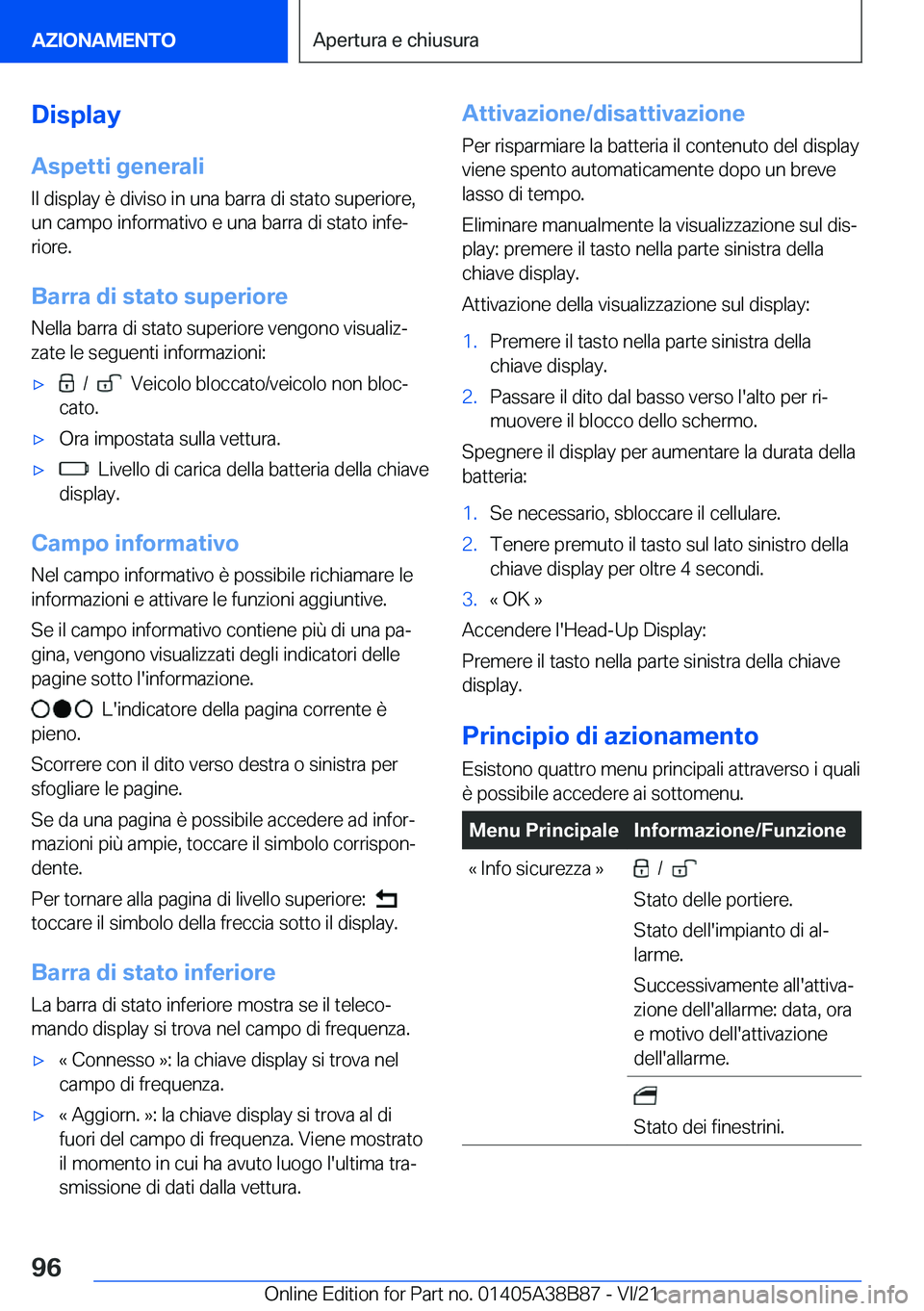 BMW M4 2022  Libretti Di Uso E manutenzione (in Italian) �D�i�s�p�l�a�y�A�s�p�e�t�t�i��g�e�n�e�r�a�l�i
�I�l��d�i�s�p�l�a�y��è��d�i�v�i�s�o��i�n��u�n�a��b�a�r�r�a��d�i��s�t�a�t�o��s�u�p�e�r�i�o�r�e�,
�u�n��c�a�m�p�o��i�n�f�o�r�m�a�t�i�v�o��e��