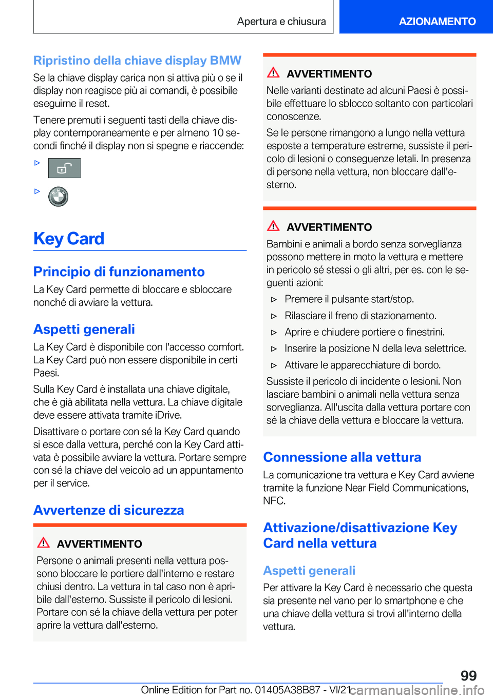 BMW M4 2022  Libretti Di Uso E manutenzione (in Italian) �R�i�p�r�i�s�t�i�n�o��d�e�l�l�a��c�h�i�a�v�e��d�i�s�p�l�a�y��B�M�W
�S�e��l�a��c�h�i�a�v�e��d�i�s�p�l�a�y��c�a�r�i�c�a��n�o�n��s�i��a�t�t�i�v�a��p�i�