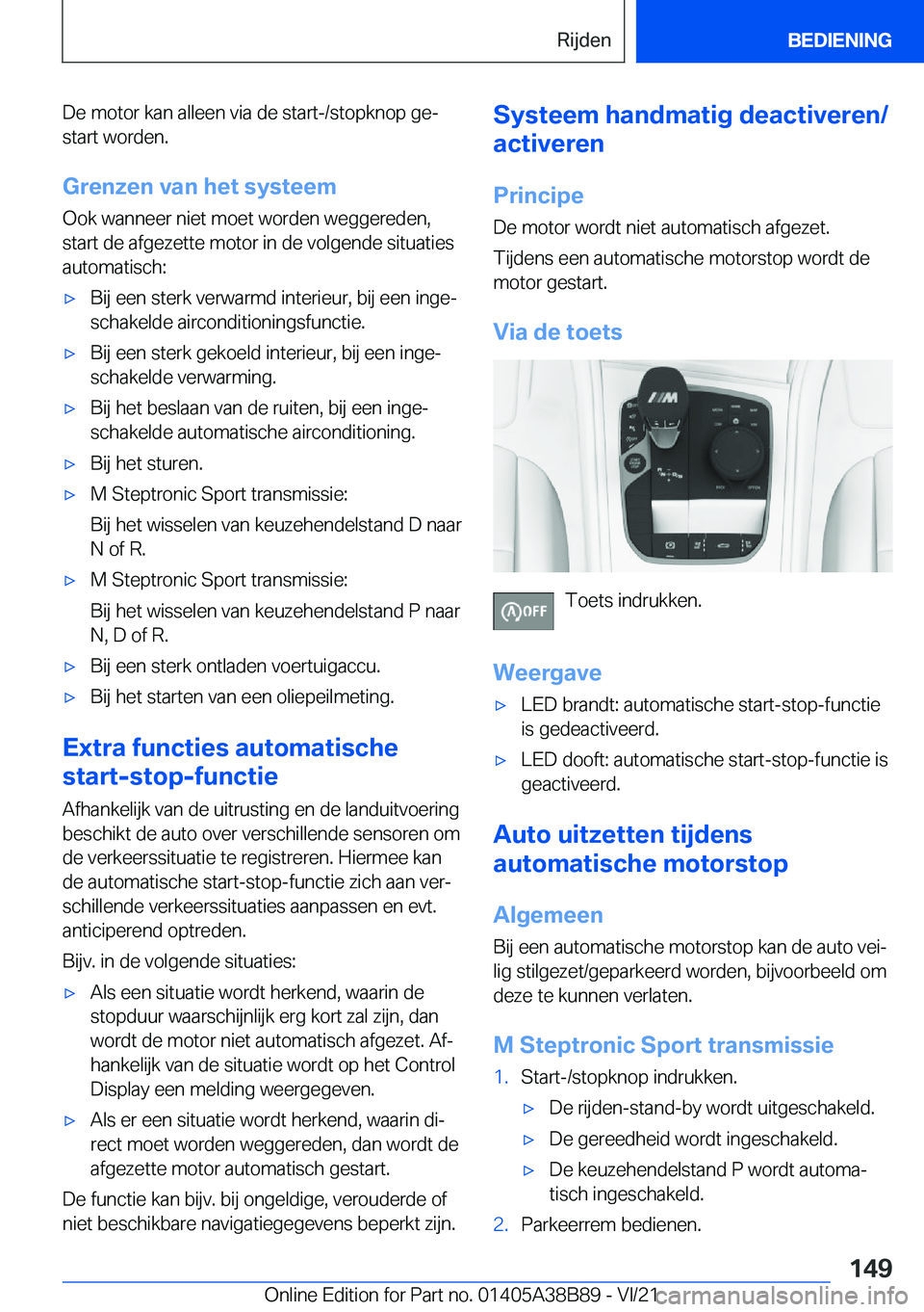 BMW M4 2022  Instructieboekjes (in Dutch) �D�e��m�o�t�o�r��k�a�n��a�l�l�e�e�n��v�i�a��d�e��s�t�a�r�t�-�/�s�t�o�p�k�n�o�p��g�ej�s�t�a�r�t��w�o�r�d�e�n�.
�G�r�e�n�z�e�n��v�a�n��h�e�t��s�y�s�t�e�e�m
�O�o�k��w�a�n�n�e�e�r��n�i�e�t�