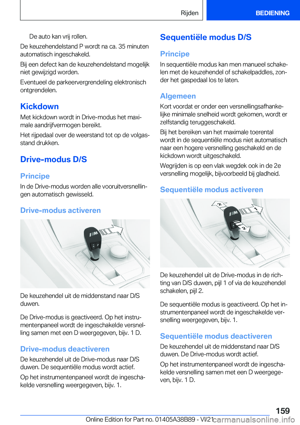 BMW M4 2022  Instructieboekjes (in Dutch) �D�e��a�u�t�o��k�a�n��v�r�i�j��r�o�l�l�e�n�.
�D�e��k�e�u�z�e�h�e�n�d�e�l�s�t�a�n�d��P��w�o�r�d�t��n�a��c�a�.��3�5��m�i�n�u�t�e�n
�a�u�t�o�m�a�t�i�s�c�h��i�n�g�e�s�c�h�a�k�e�l�d�.
�B�i�j��