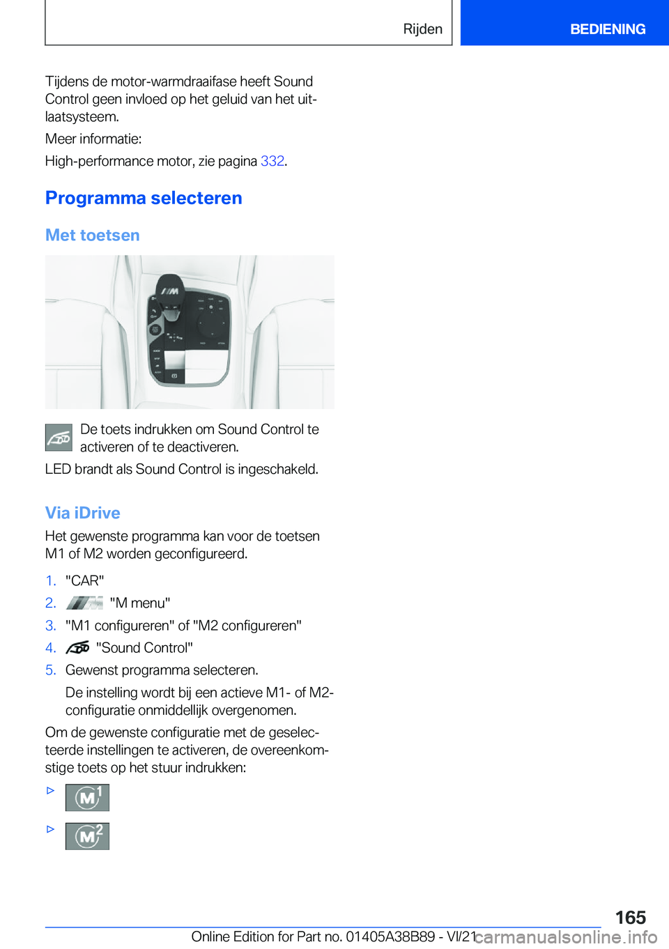 BMW M4 2022  Instructieboekjes (in Dutch) �T�i�j�d�e�n�s��d�e��m�o�t�o�r�-�w�a�r�m�d�r�a�a�i�f�a�s�e��h�e�e�f�t��S�o�u�n�d
�C�o�n�t�r�o�l��g�e�e�n��i�n�v�l�o�e�d��o�p��h�e�t��g�e�l�u�i�d��v�a�n��h�e�t��u�i�tj �l�a�a�t�s�y�s�t�e�e