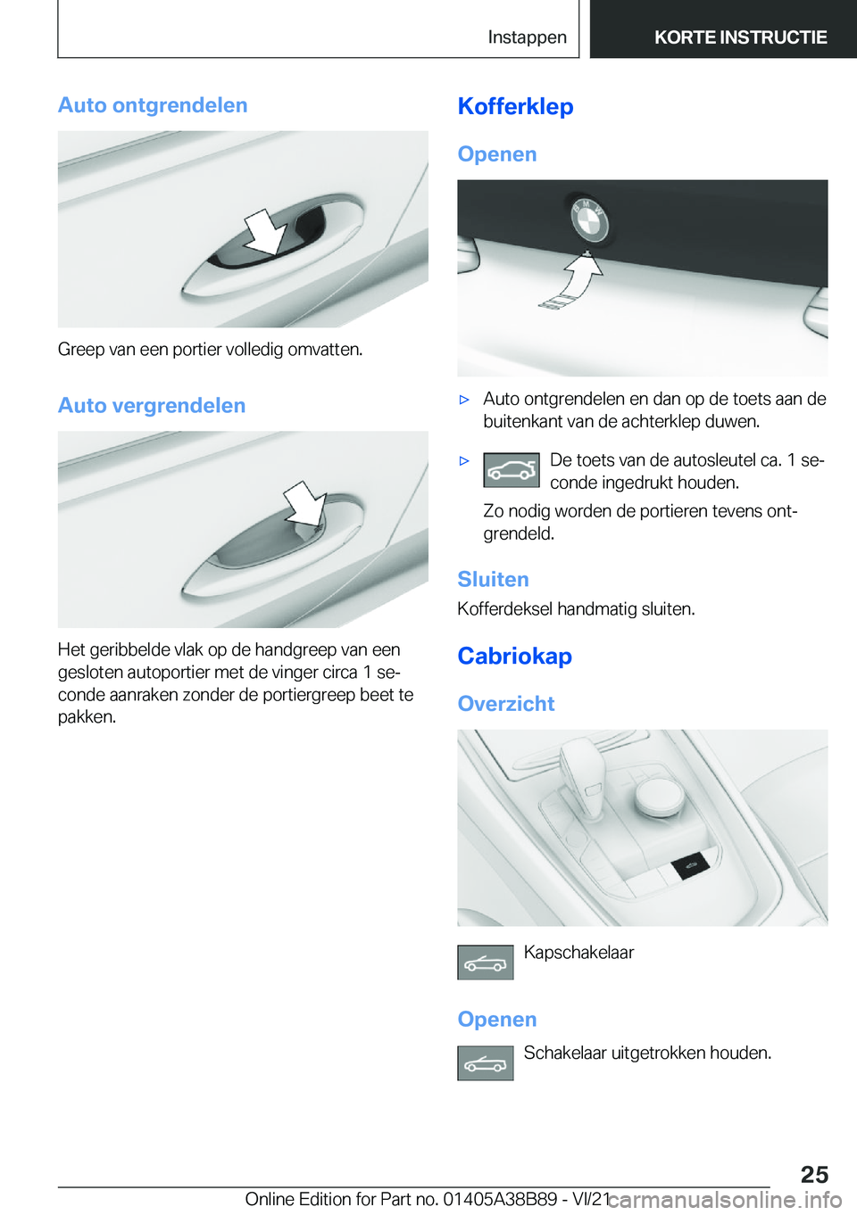 BMW M4 2022  Instructieboekjes (in Dutch) �A�u�t�o��o�n�t�g�r�e�n�d�e�l�e�n
�G�r�e�e�p��v�a�n��e�e�n��p�o�r�t�i�e�r��v�o�l�l�e�d�i�g��o�m�v�a�t�t�e�n�.�A�u�t�o��v�e�r�g�r�e�n�d�e�l�e�n
�H�e�t��g�e�r�i�b�b�e�l�d�e��v�l�a�k��o�p��d�e