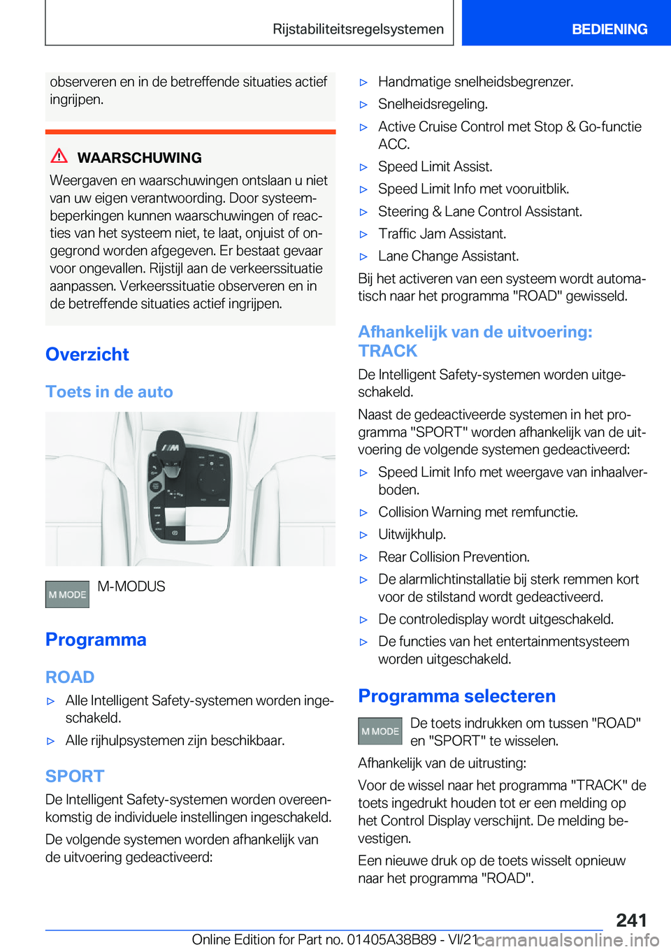 BMW M4 2022  Instructieboekjes (in Dutch) �o�b�s�e�r�v�e�r�e�n��e�n��i�n��d�e��b�e�t�r�e�f�f�e�n�d�e��s�i�t�u�a�t�i�e�s��a�c�t�i�e�f
�i�n�g�r�i�j�p�e�n�.
�W�A�A�R�S�C�H�U�W�I�N�G
�W�e�e�r�g�a�v�e�n��e�n��w�a�a�r�s�c�h�u�w�i�n�g�e�n��