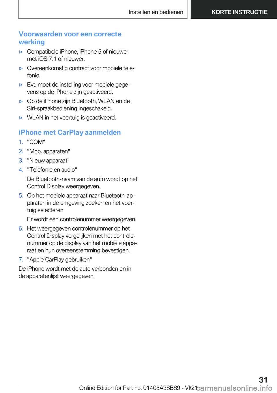 BMW M4 2022  Instructieboekjes (in Dutch) �V�o�o�r�w�a�a�r�d�e�n��v�o�o�r��e�e�n��c�o�r�r�e�c�t�e
�w�e�r�k�i�n�g'x�C�o�m�p�a�t�i�b�e�l�e��i�P�h�o�n�e�,��i�P�h�o�n�e��5��o�f��n�i�e�u�w�e�r
�m�e�t��i�O�S��7�.�1��o�f��n�i�e�u�w�e