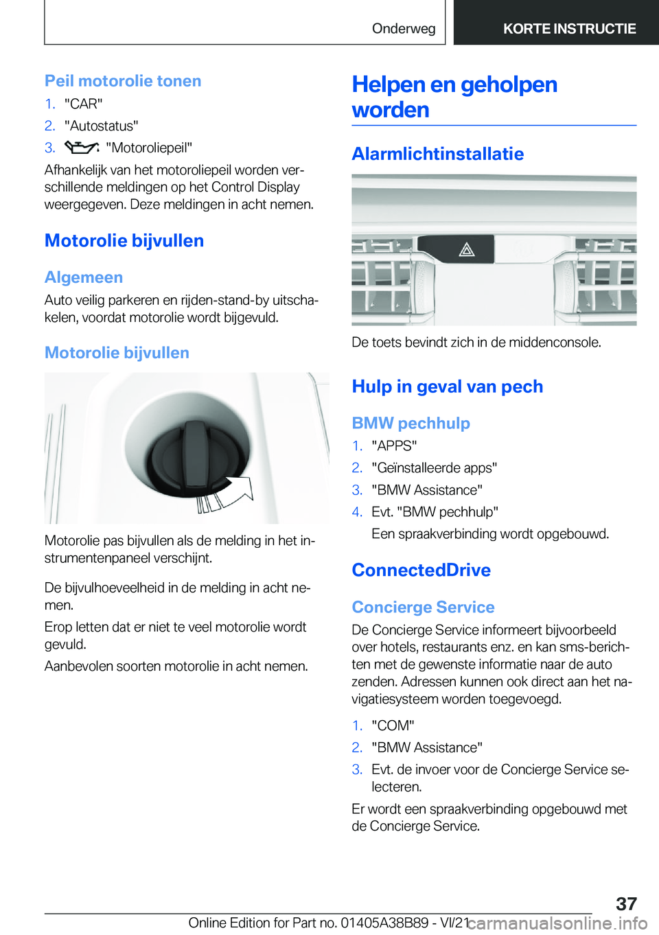 BMW M4 2022  Instructieboekjes (in Dutch) �P�e�i�l��m�o�t�o�r�o�l�i�e��t�o�n�e�n�1�.��C�A�R��2�.��A�u�t�o�s�t�a�t�u�s��3�.����M�o�t�o�r�o�l�i�e�p�e�i�l�
�A�f�h�a�n�k�e�l�i�j�k��v�a�n��h�e�t��m�o�t�o�r�o�l�i�e�p�e�i�l��w�o�r�d�e�